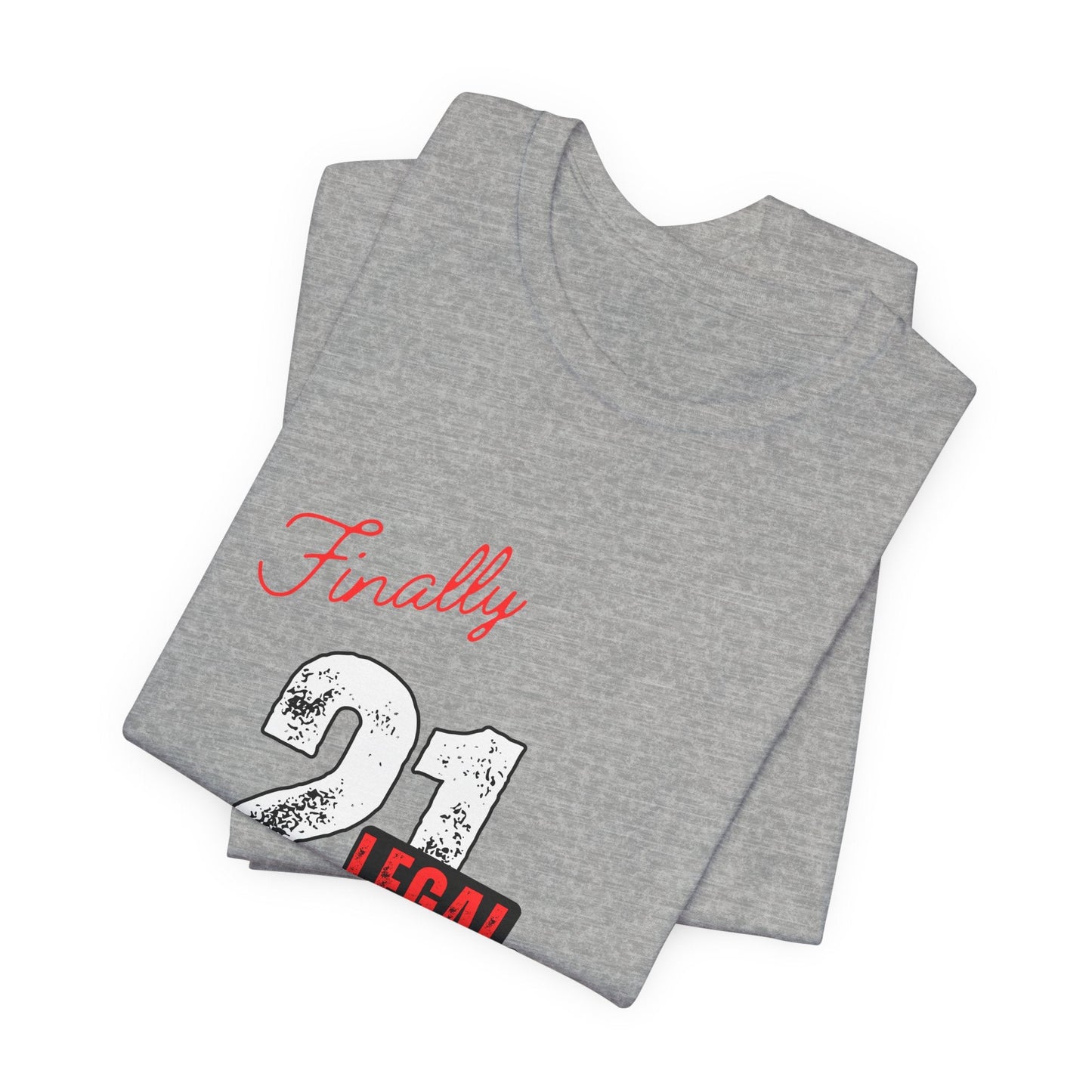 Finally 21 T-Shirt - Unisex Jersey Short Sleeve Tee