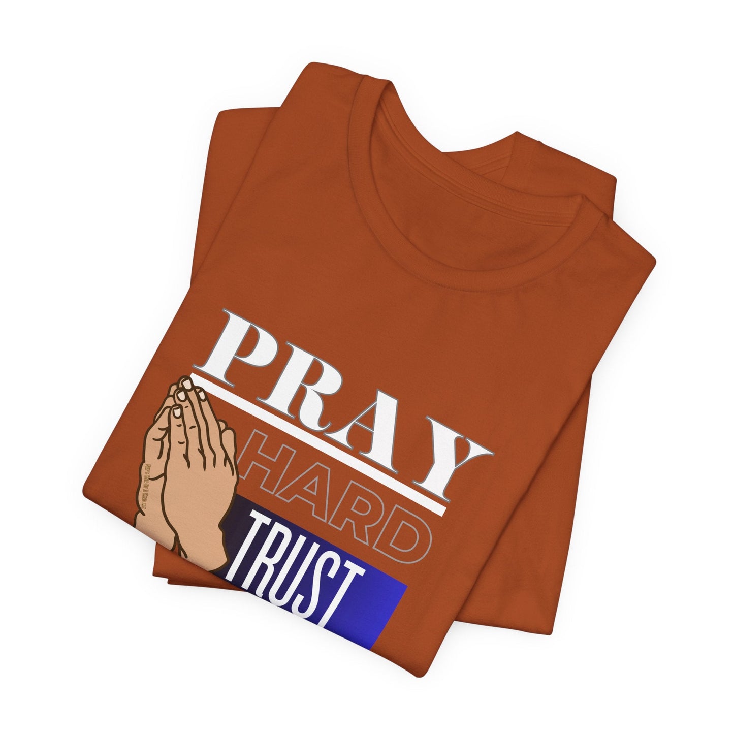 Pray Hard Trust God Unisex Short Sleeve Tee