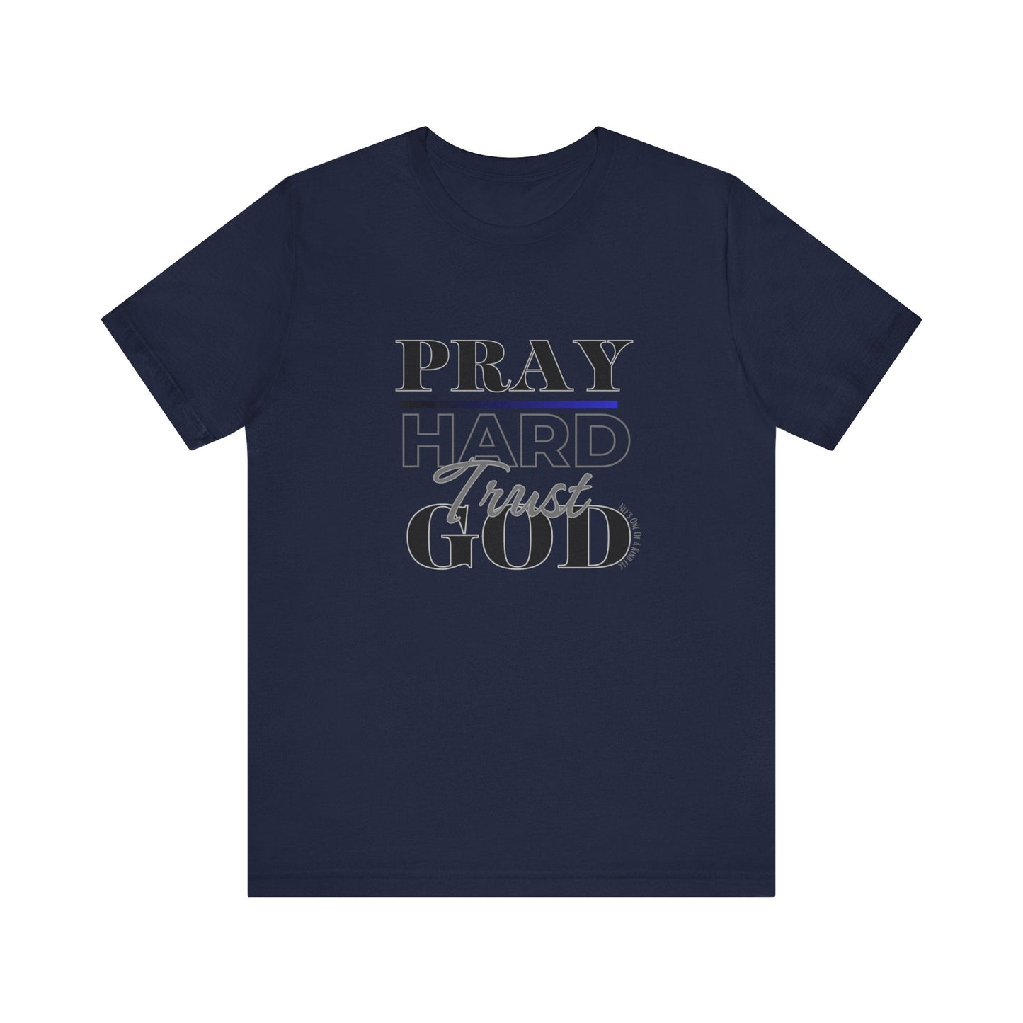 Pray Hard Trust God w/o Unisex Short Sleeve Tee