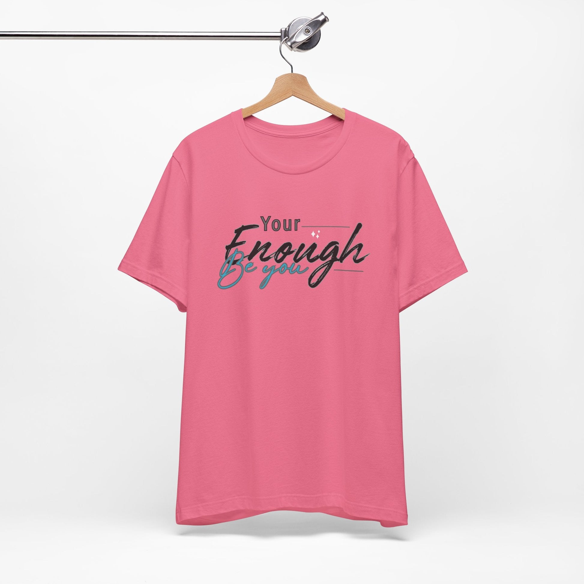 Your enough be you Unisex Tee