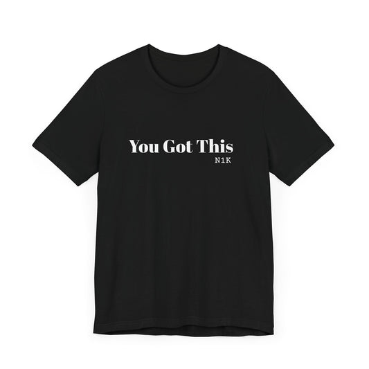 You Got This T-Shirt