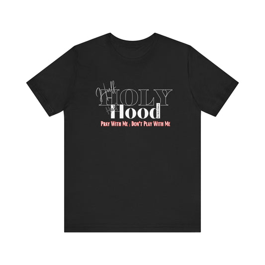 Half Holy Half Hood Unisex Short Sleeve Tee