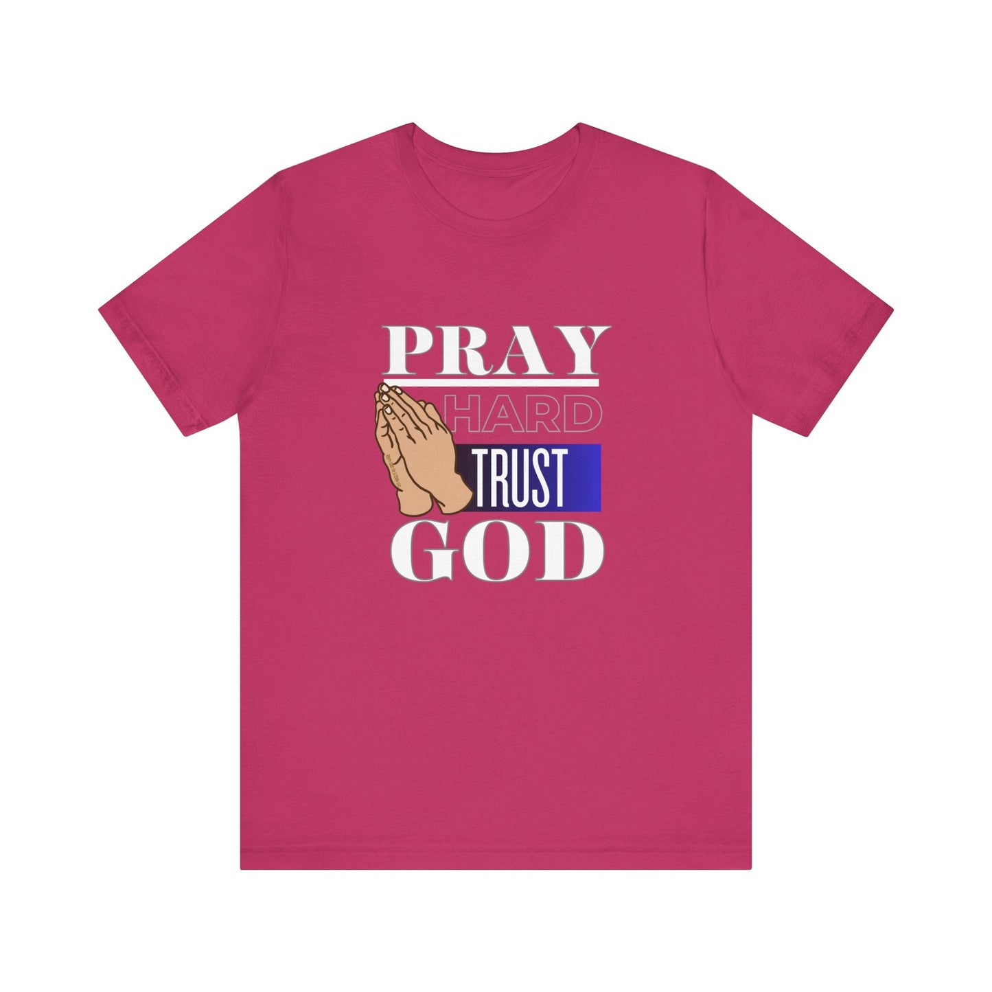 Pray Hard Trust God Unisex Short Sleeve Tee