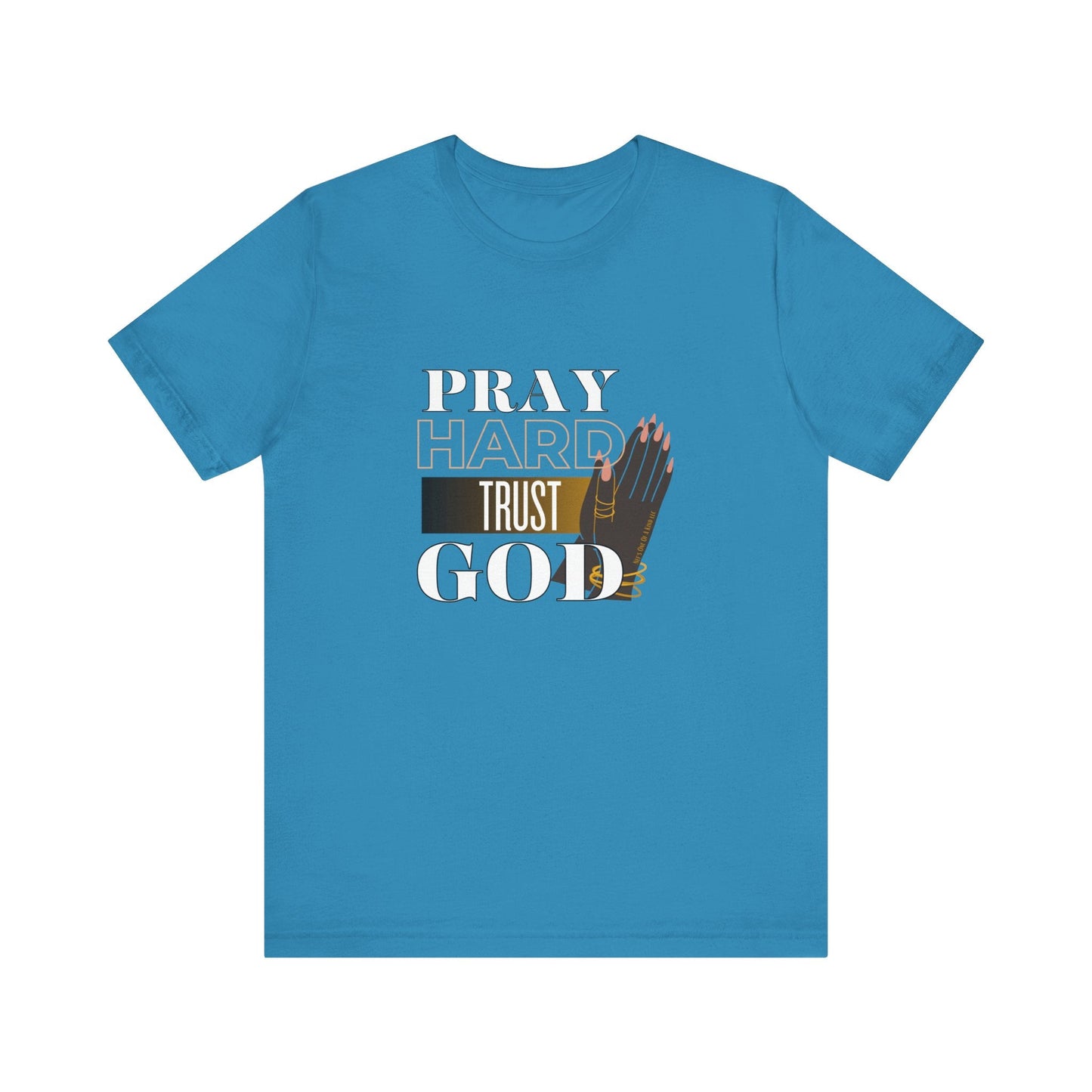 Pray Hard Trust God Unisex Short Sleeve Tee