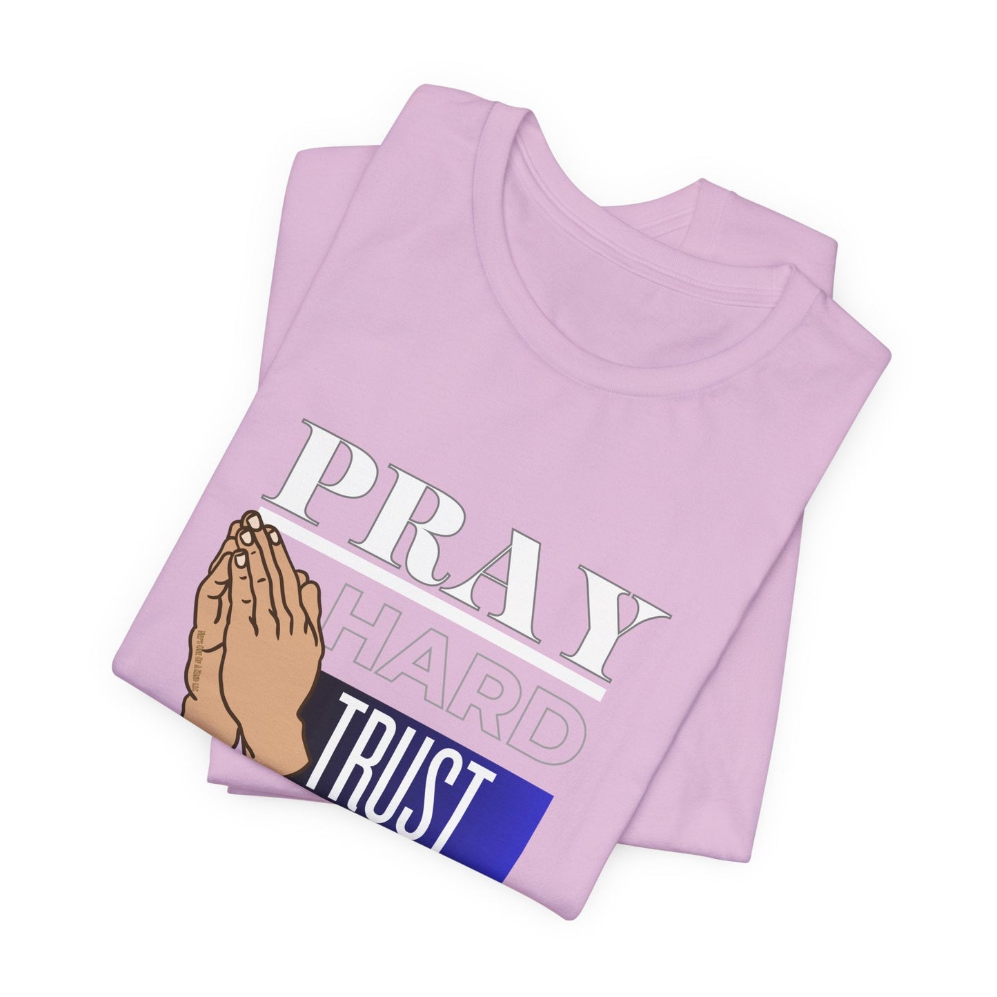 Pray Hard Trust God Unisex Short Sleeve Tee