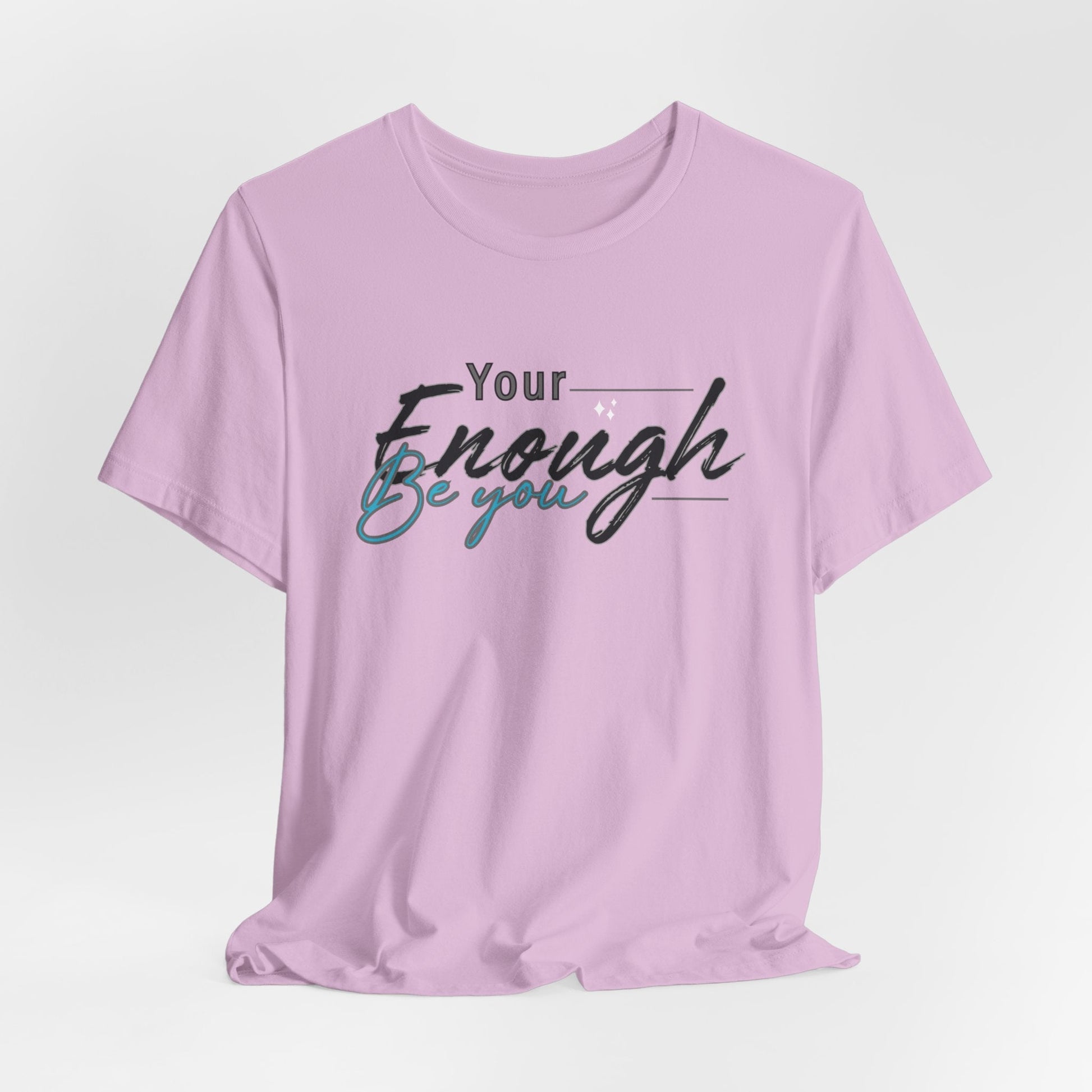 Your enough be you Unisex Tee