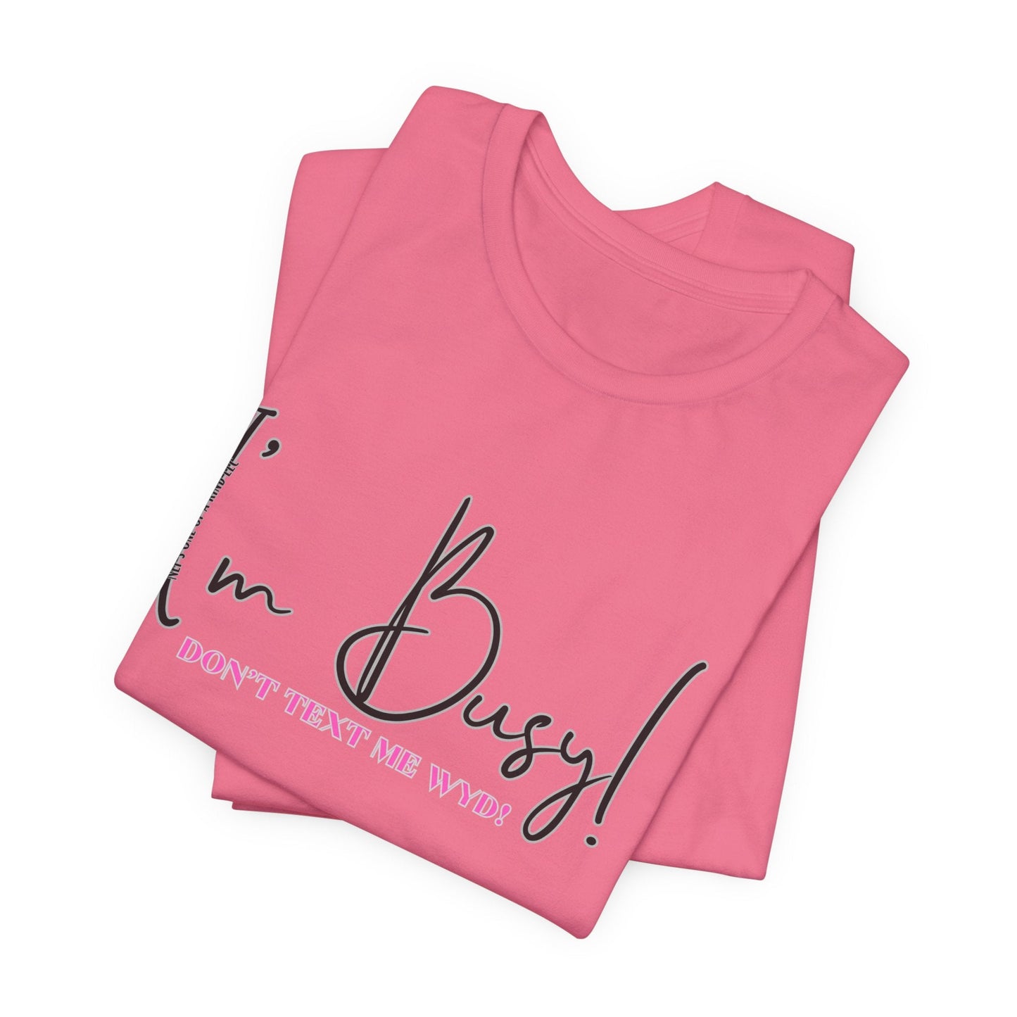 I'm Busy Unisex Jersey Short Sleeve Tee