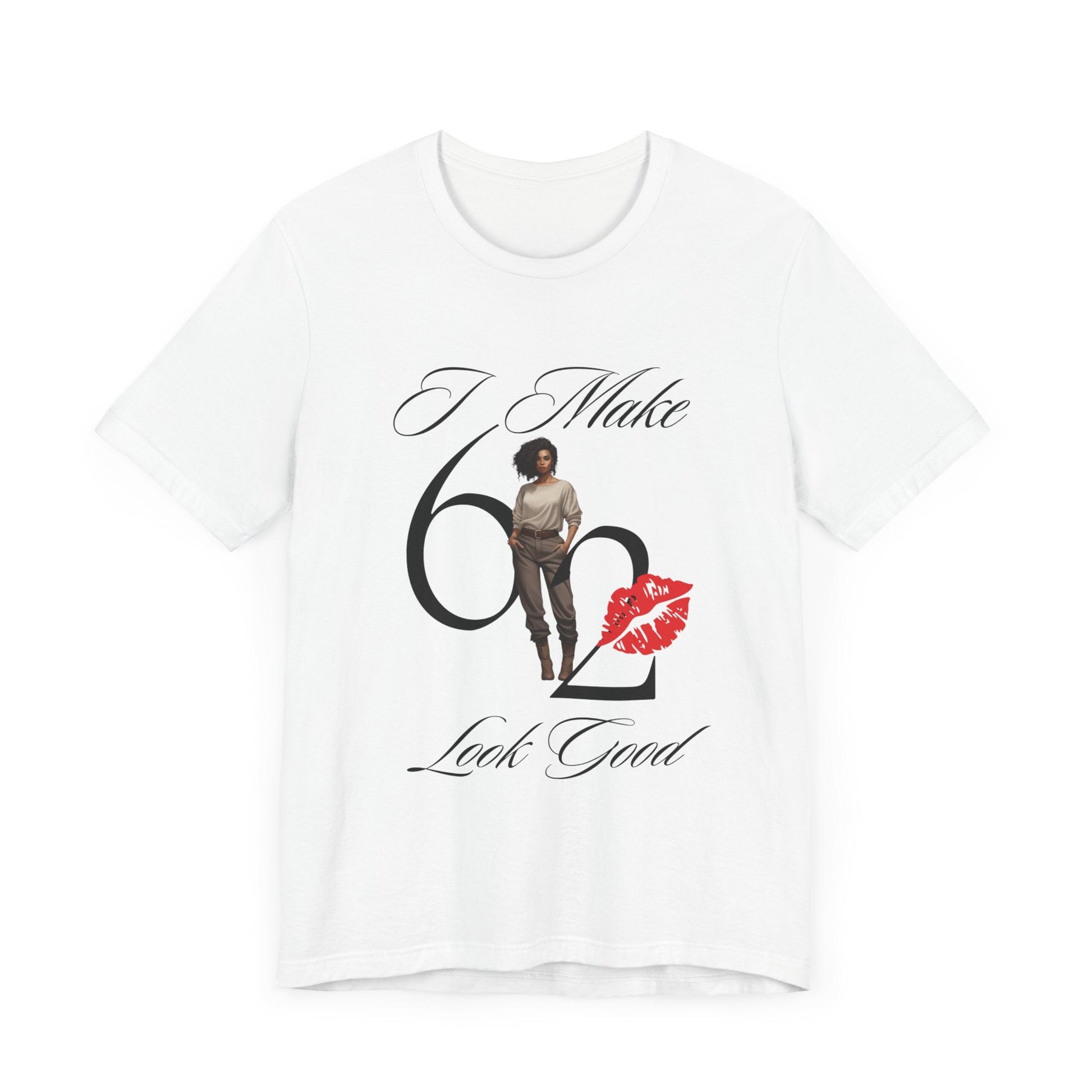 62 Looks Good T-Shirt