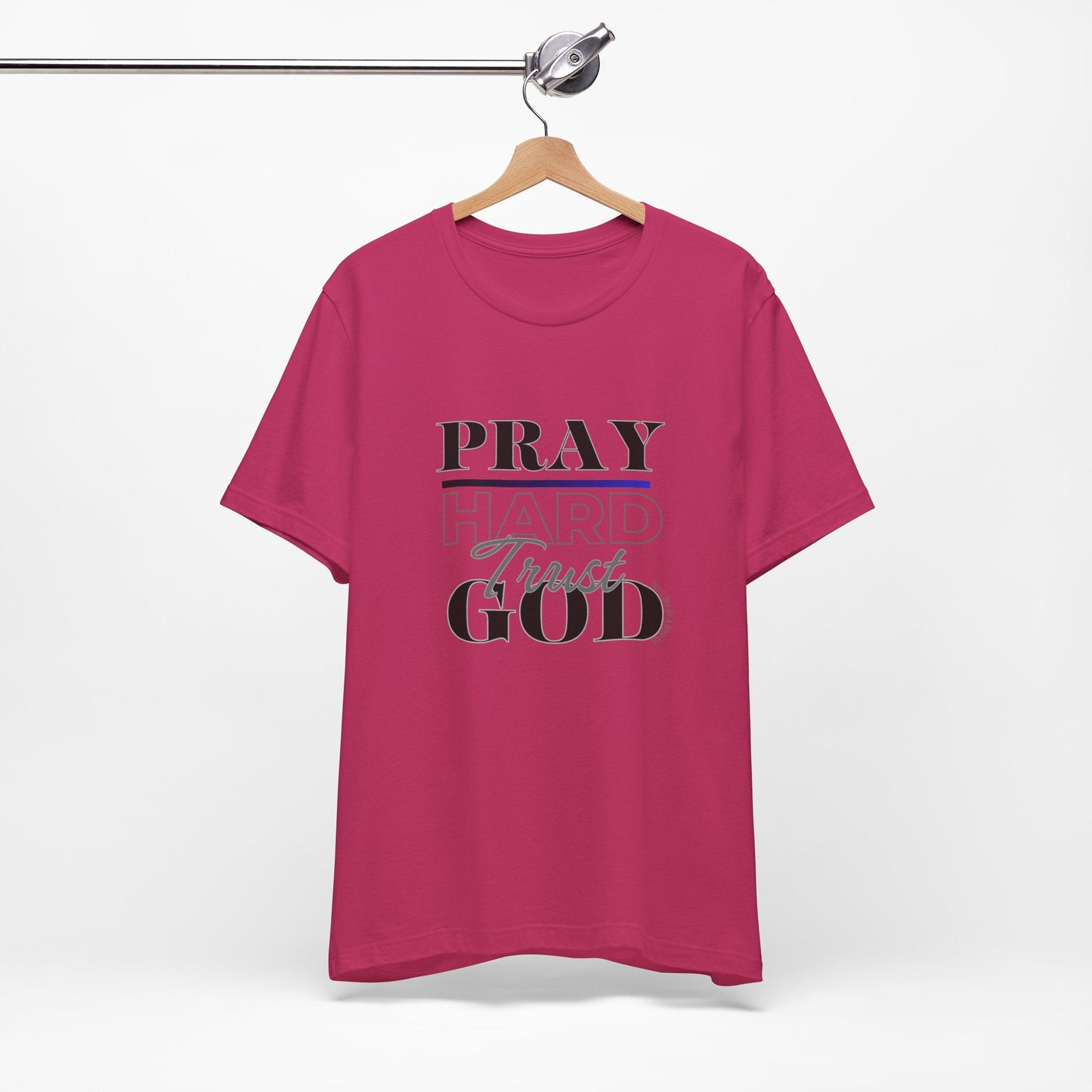 Pray Hard Trust God w/o Unisex Short Sleeve Tee