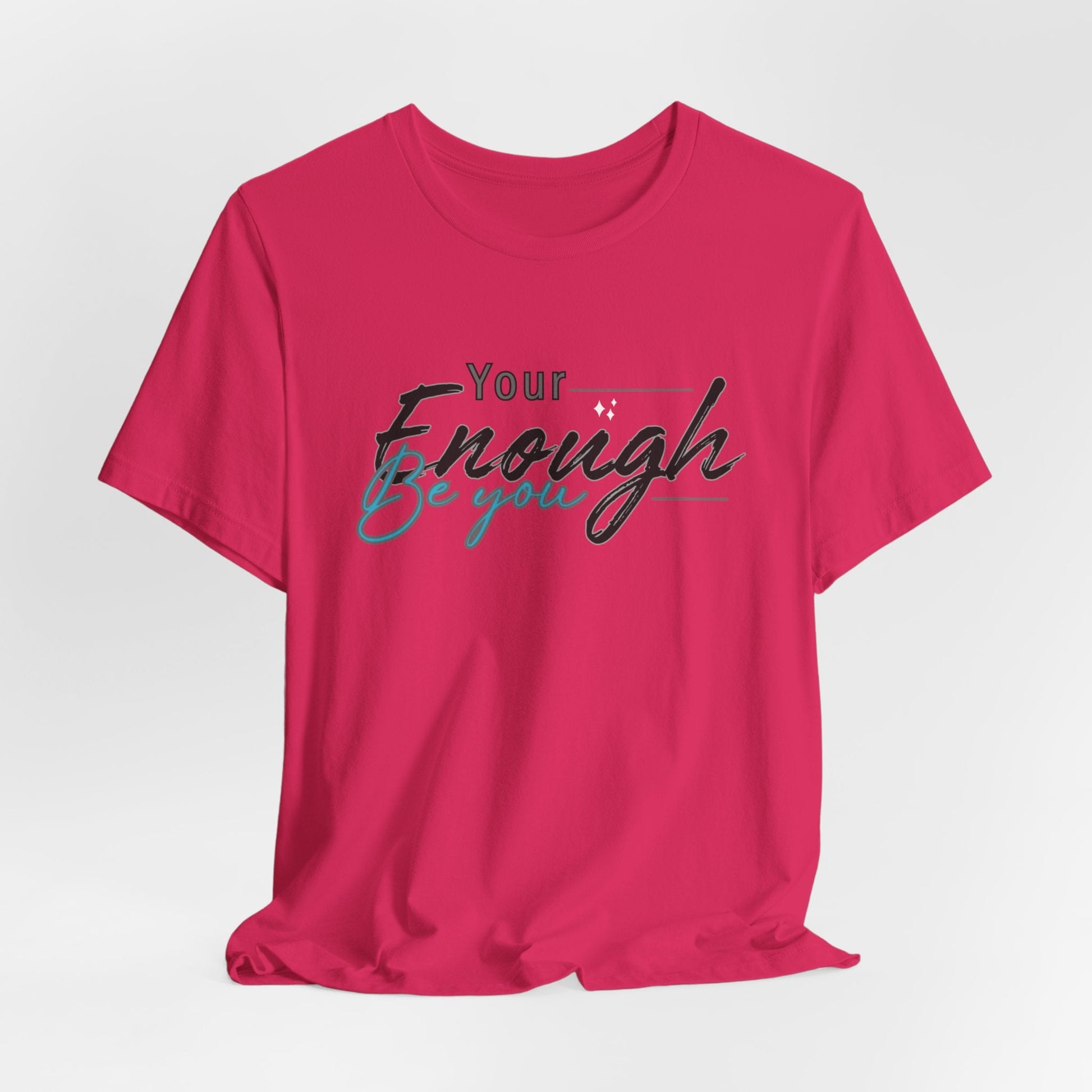 Your enough be you Unisex Tee