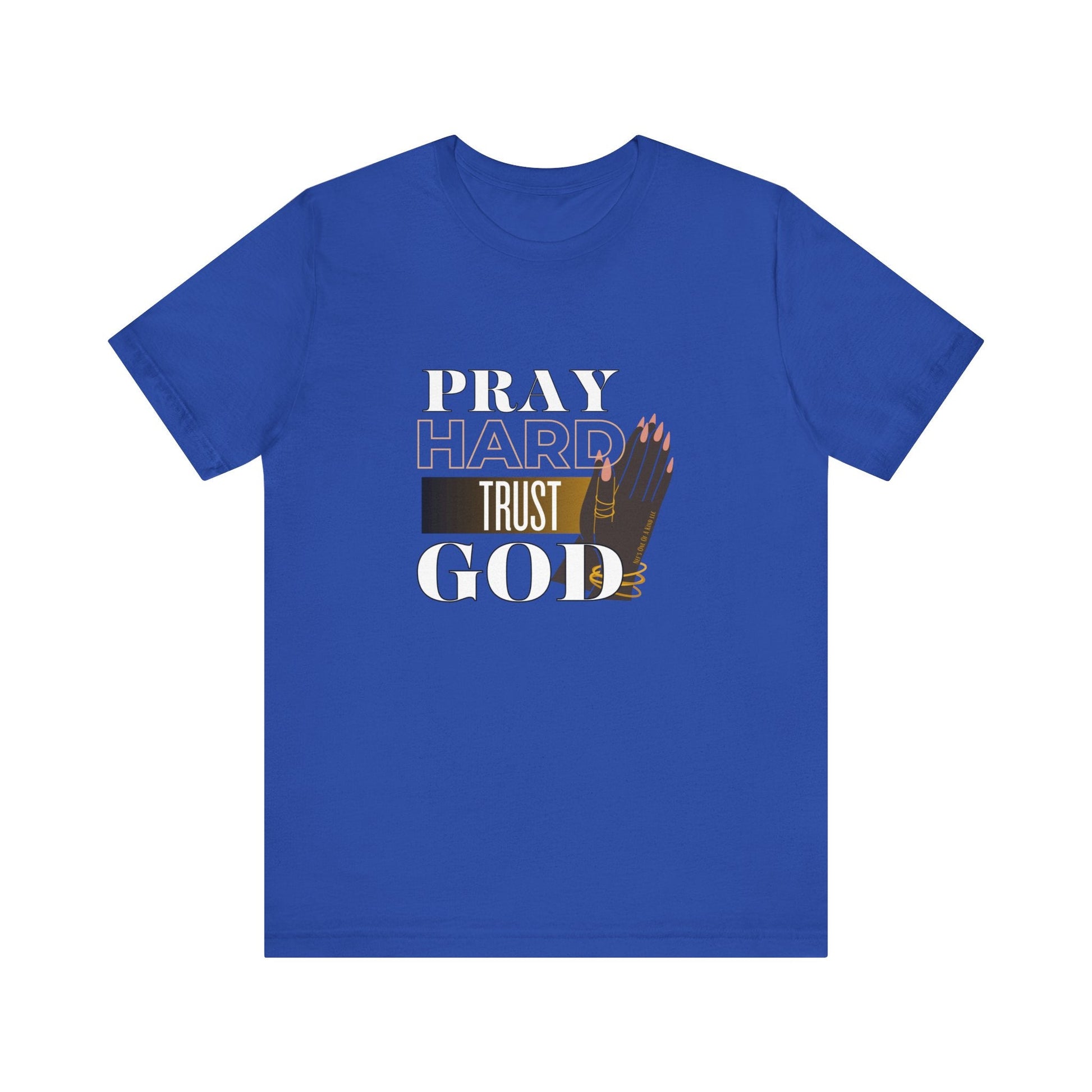 Pray Hard Trust God Unisex Short Sleeve Tee