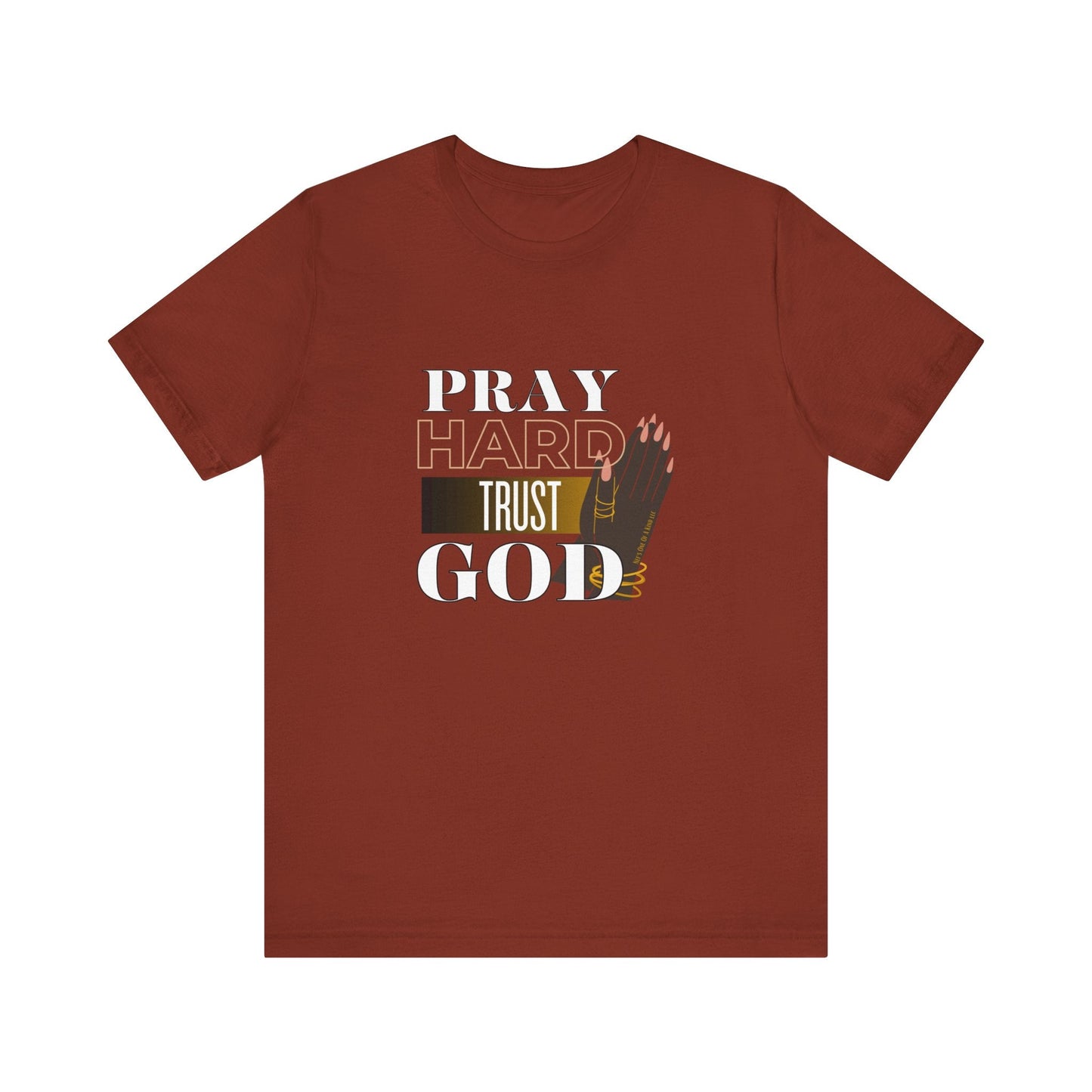 Pray Hard Trust God Unisex Short Sleeve Tee