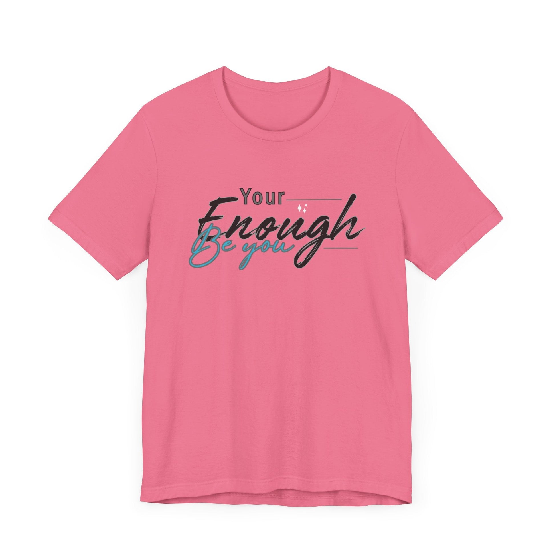 Your enough be you Unisex Tee