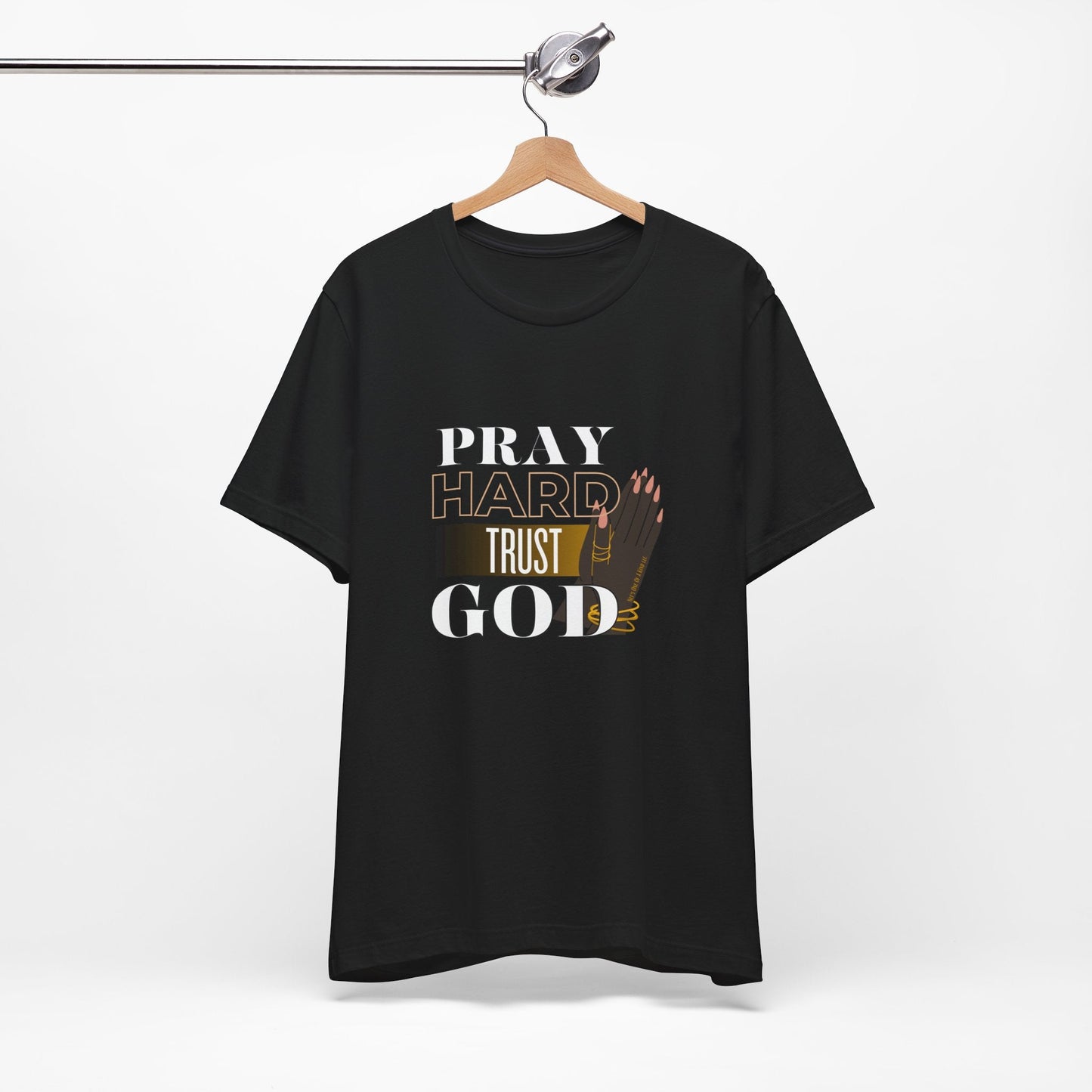 Pray Hard Trust God Unisex Short Sleeve Tee