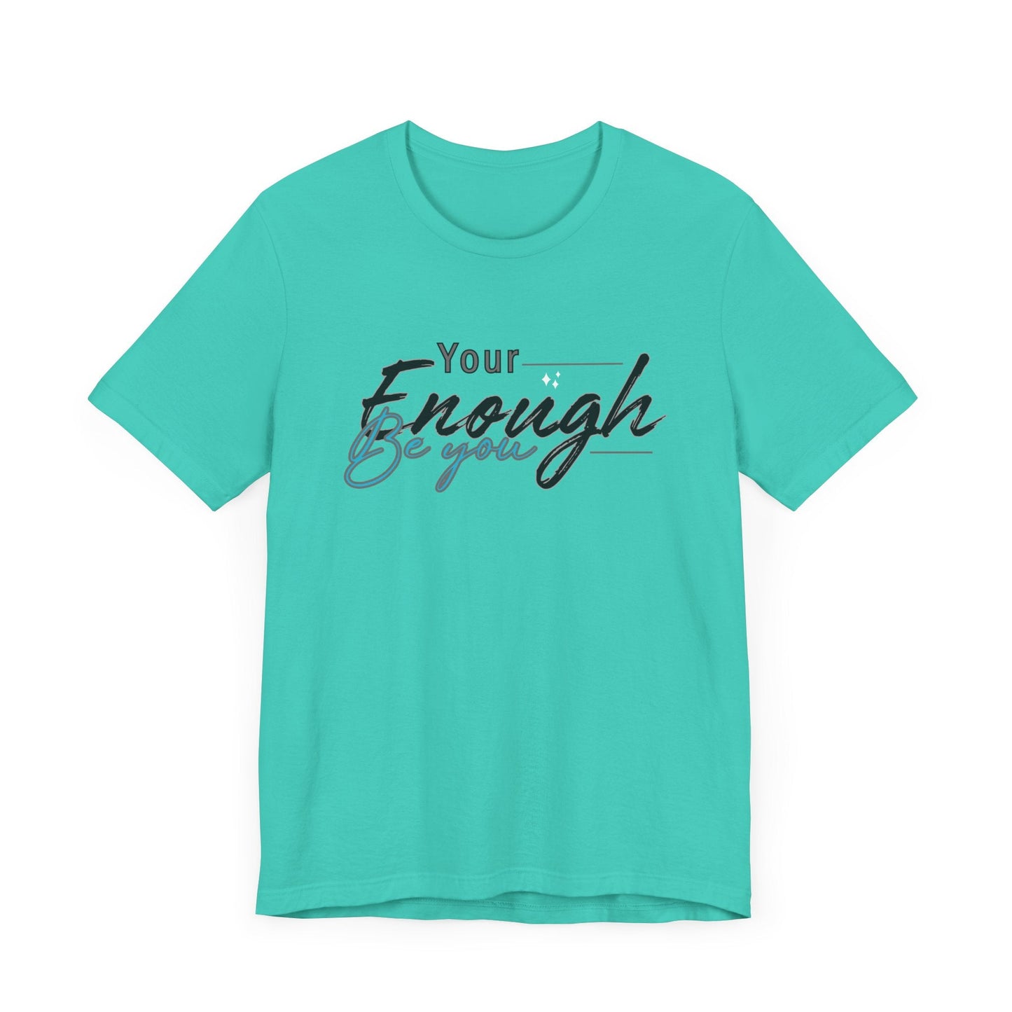 Your enough be you Unisex Tee