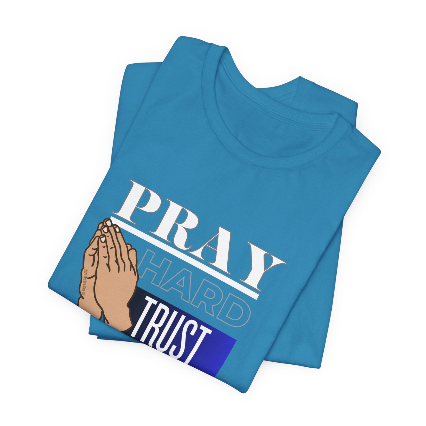 Pray Hard Trust God Unisex Short Sleeve Tee