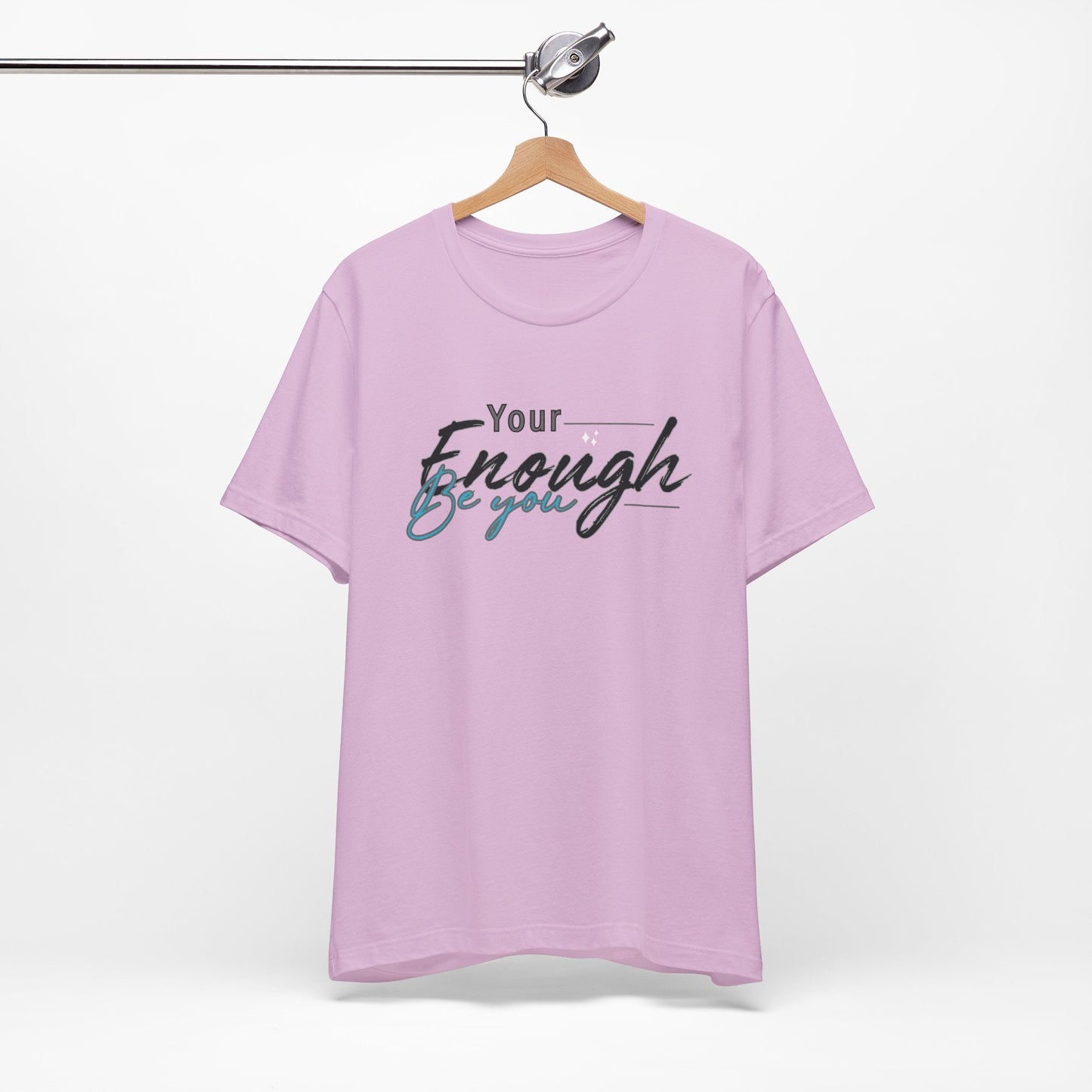 Your enough be you Unisex Tee