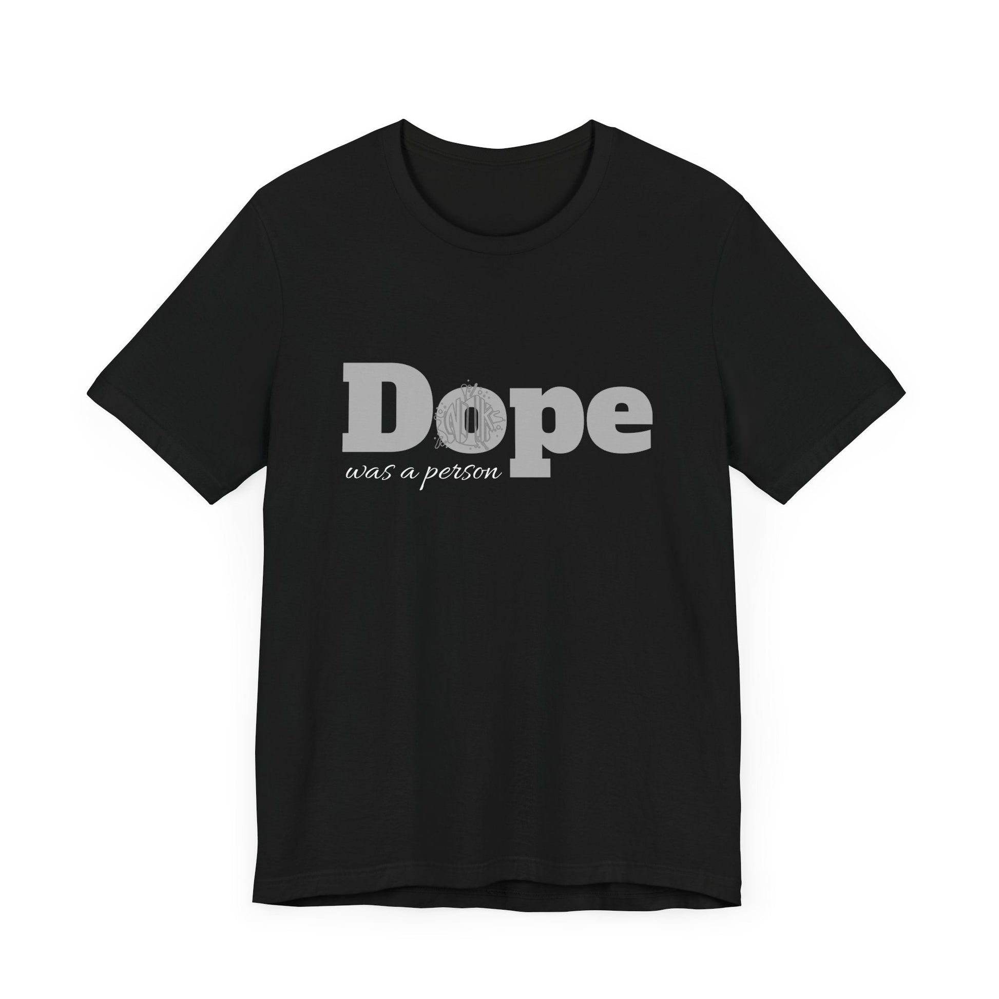 If Dope Was A Person T-Shirt