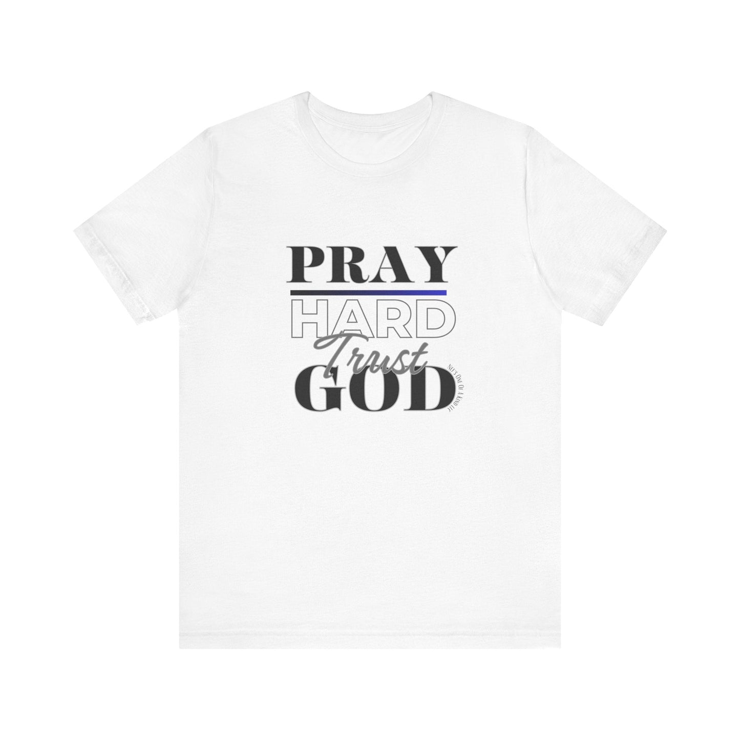 Pray Hard Trust God w/o Unisex Short Sleeve Tee