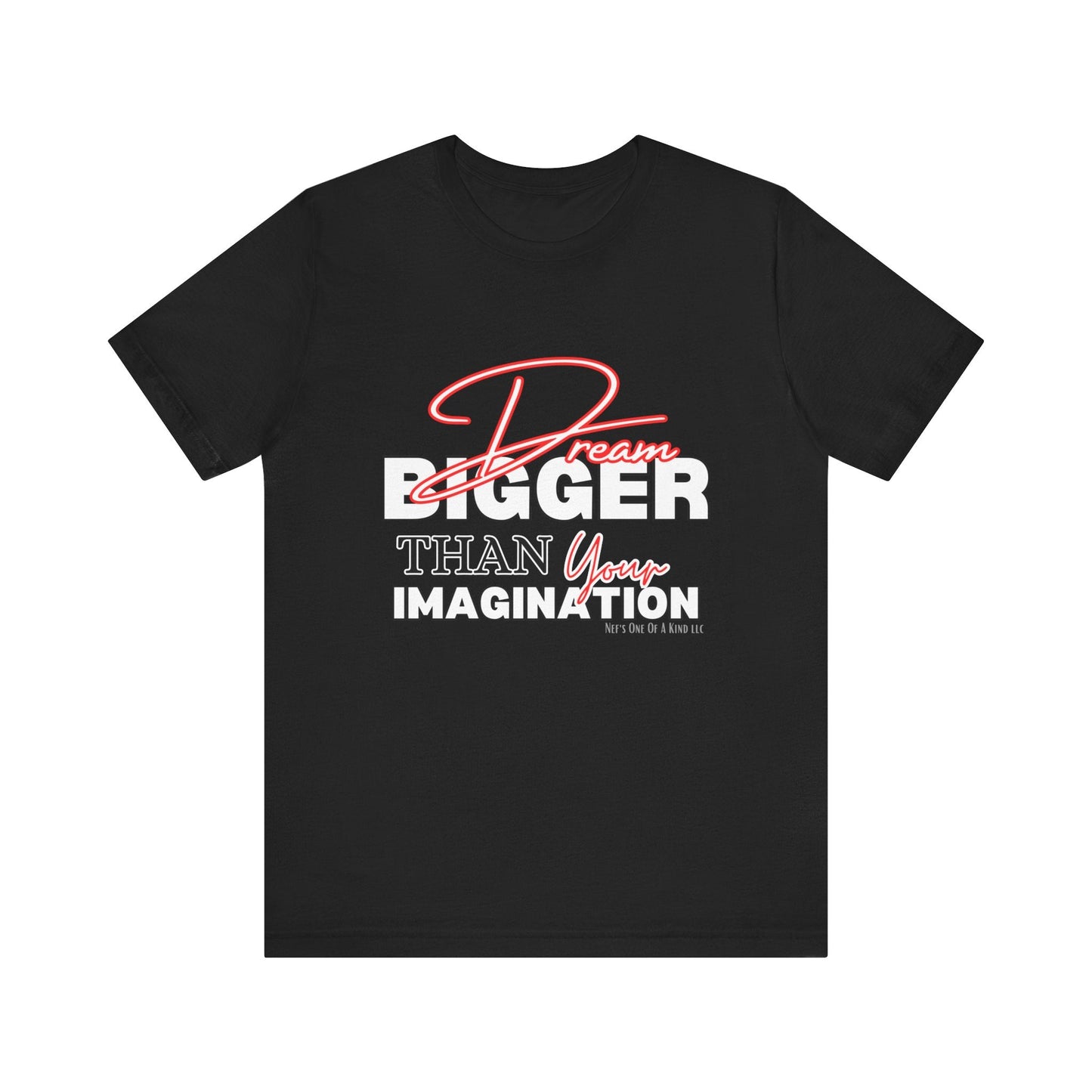 big Dream BIGGER Unisex Short Sleeve Tee