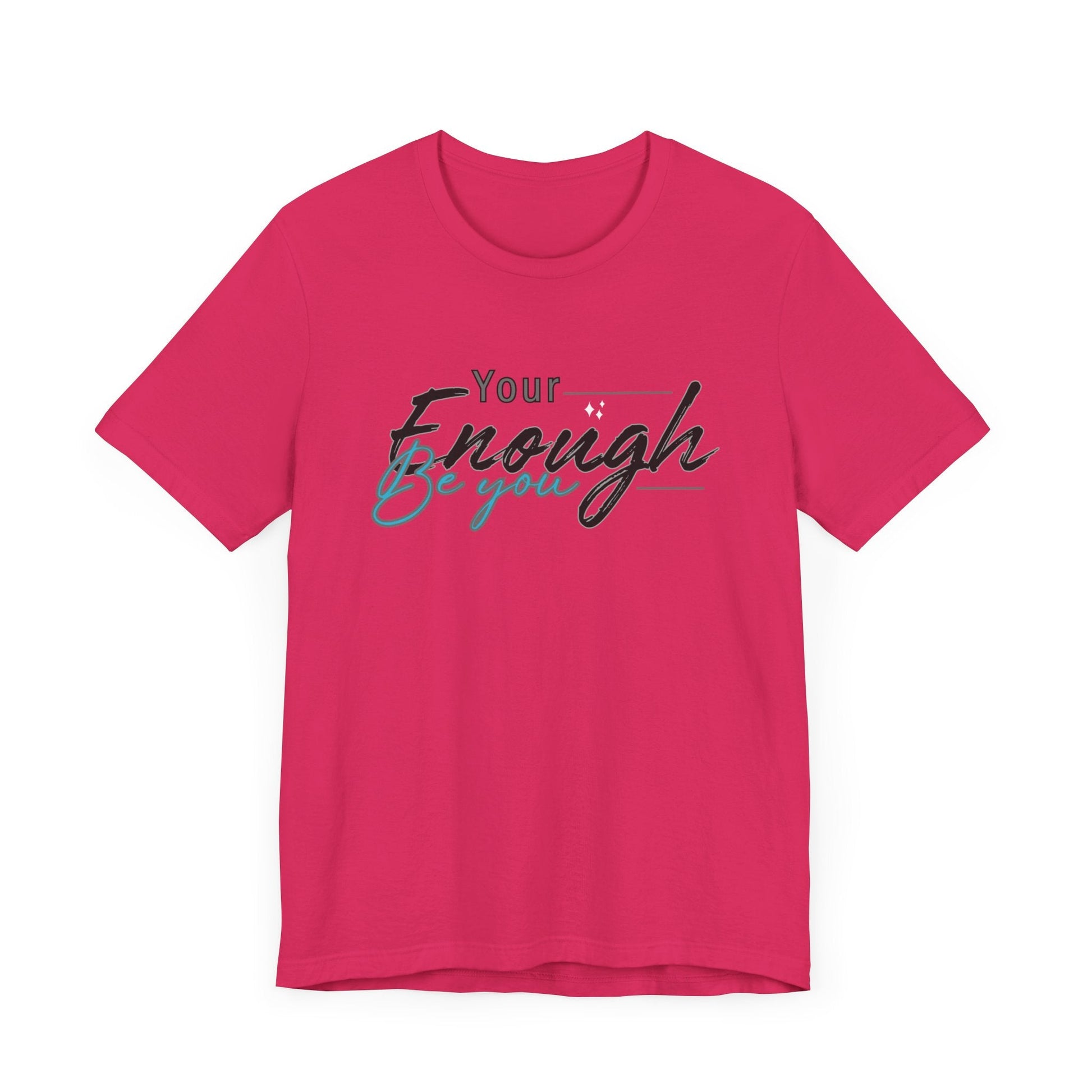 Your enough be you Unisex Tee