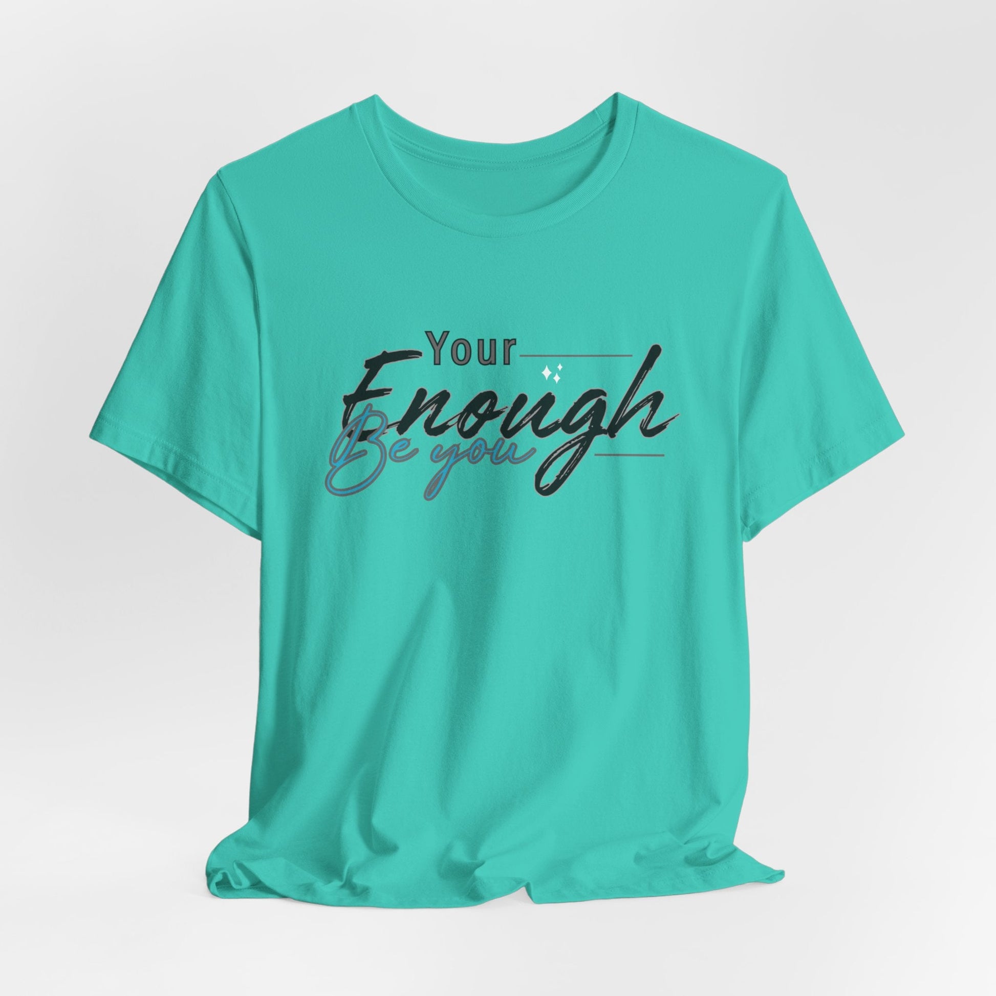 Your enough be you Unisex Tee