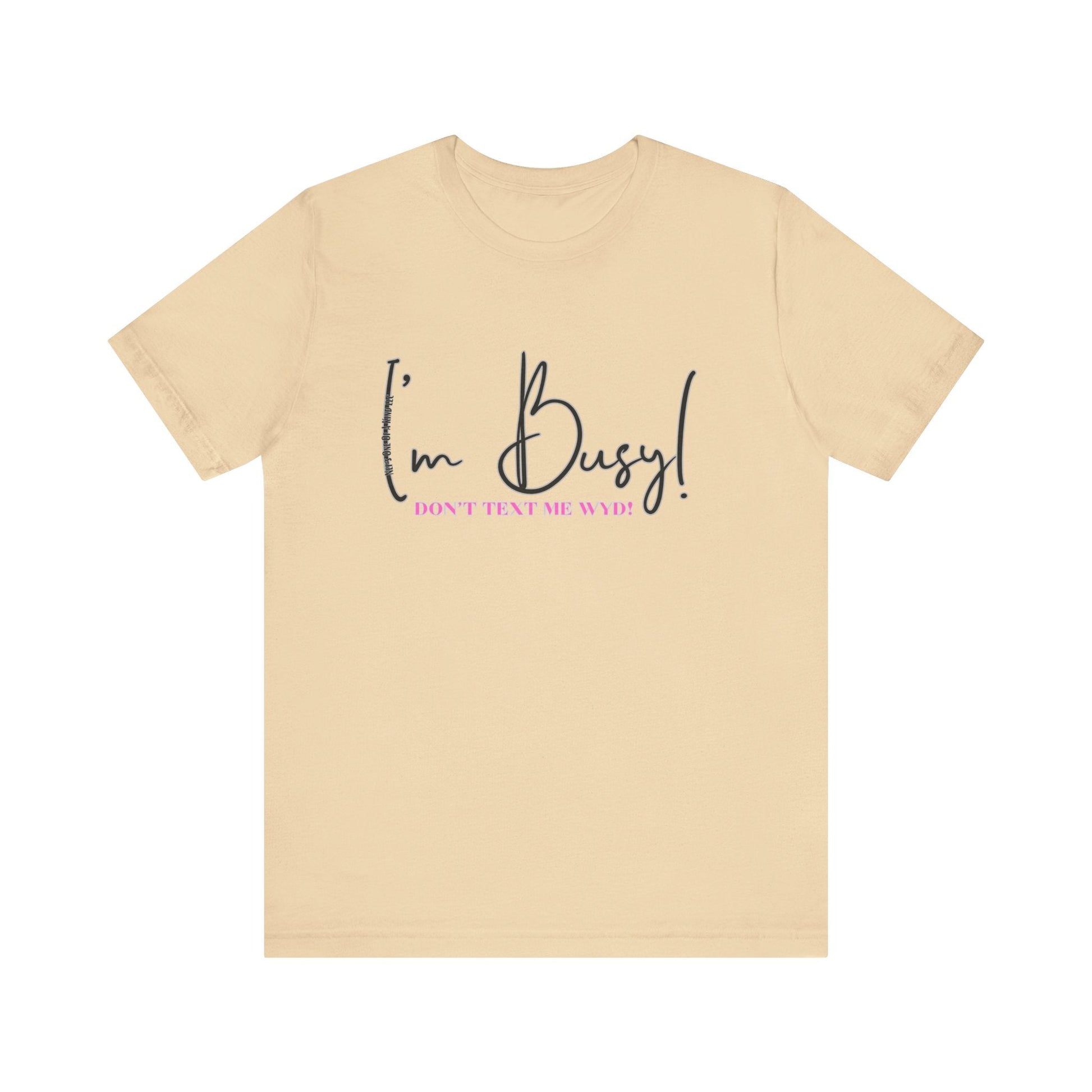 I'm Busy Unisex Jersey Short Sleeve Tee