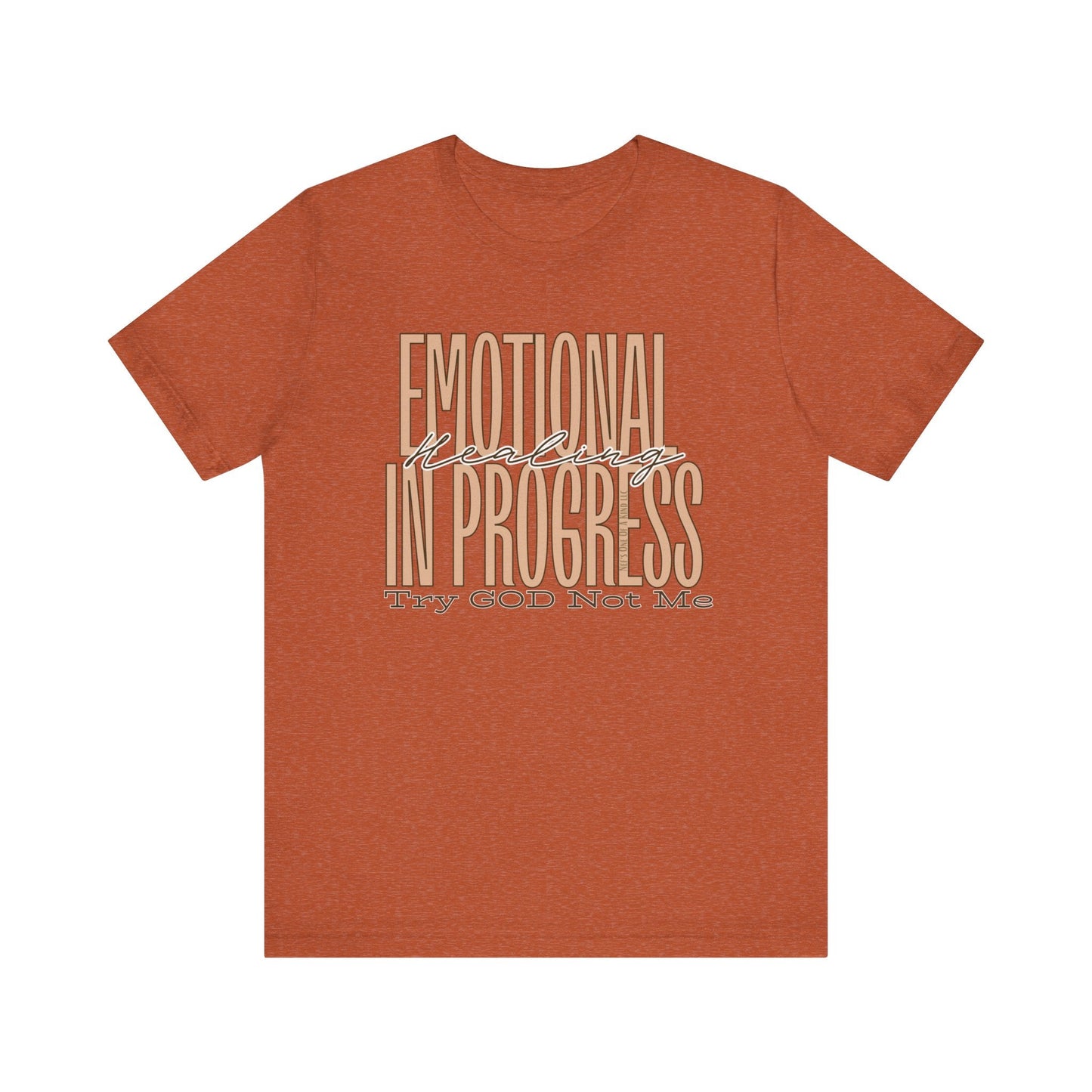 Emotional Healing In Progress Try God Not Me Unisex Jersey Short Sleeve Tee