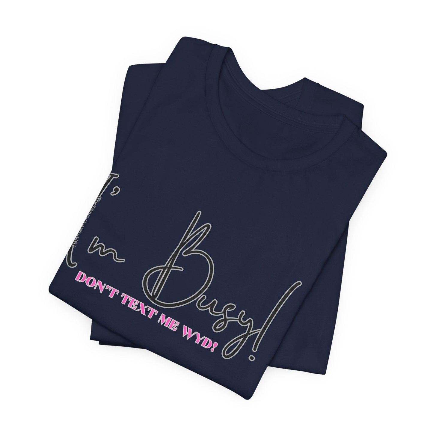 I'm Busy Unisex Jersey Short Sleeve Tee