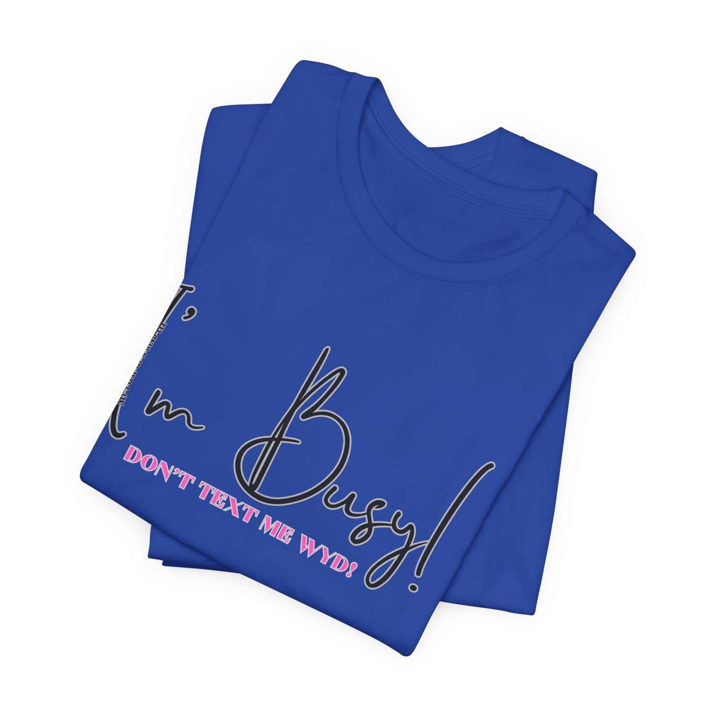 I'm Busy Unisex Jersey Short Sleeve Tee