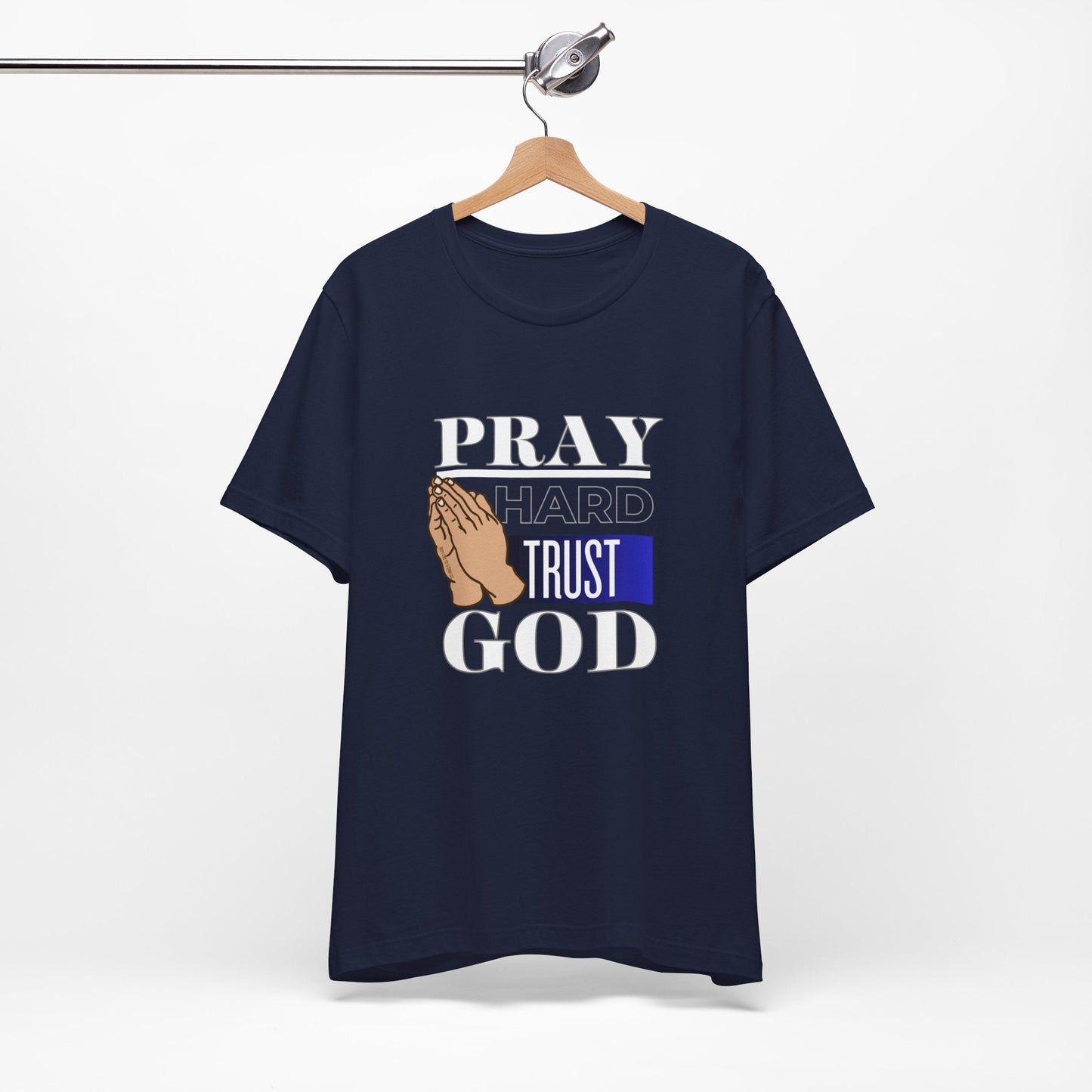 Pray Hard Trust God Unisex Short Sleeve Tee