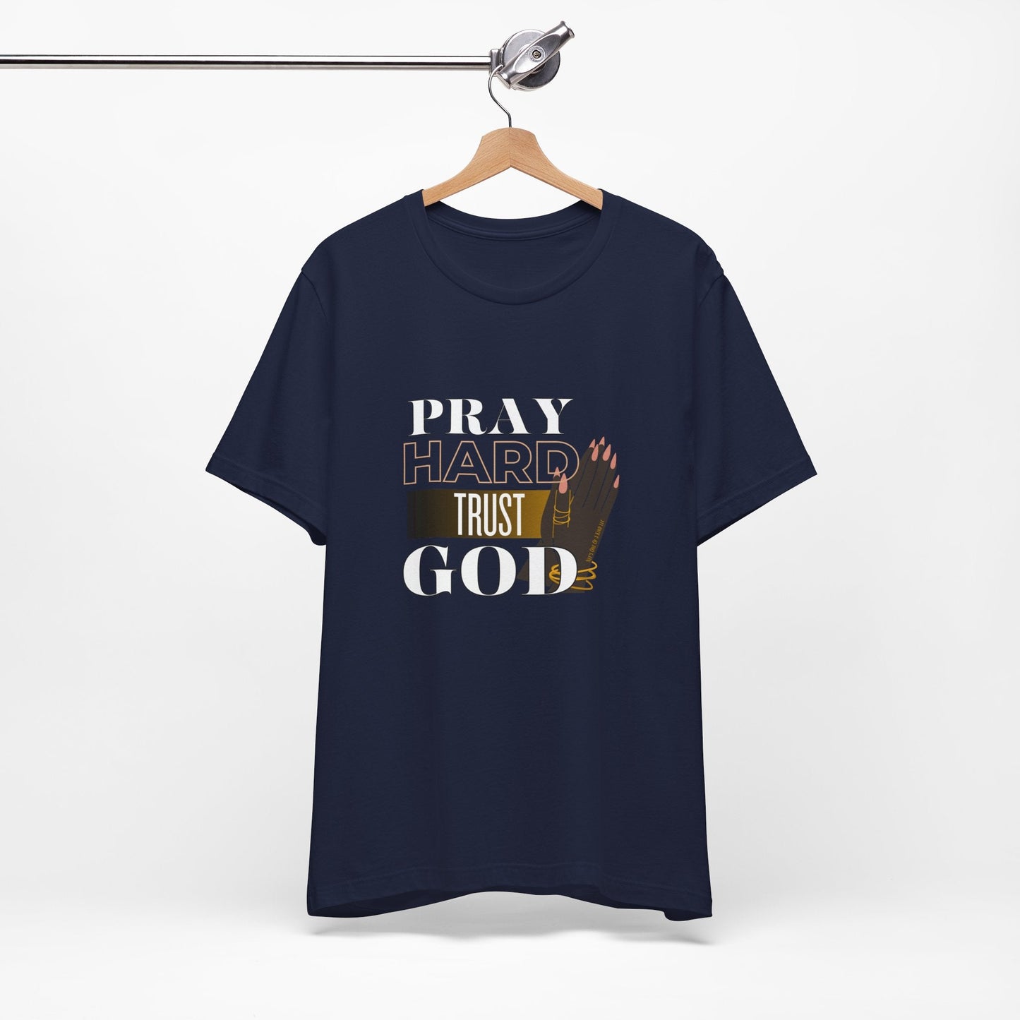 Pray Hard Trust God Unisex Short Sleeve Tee