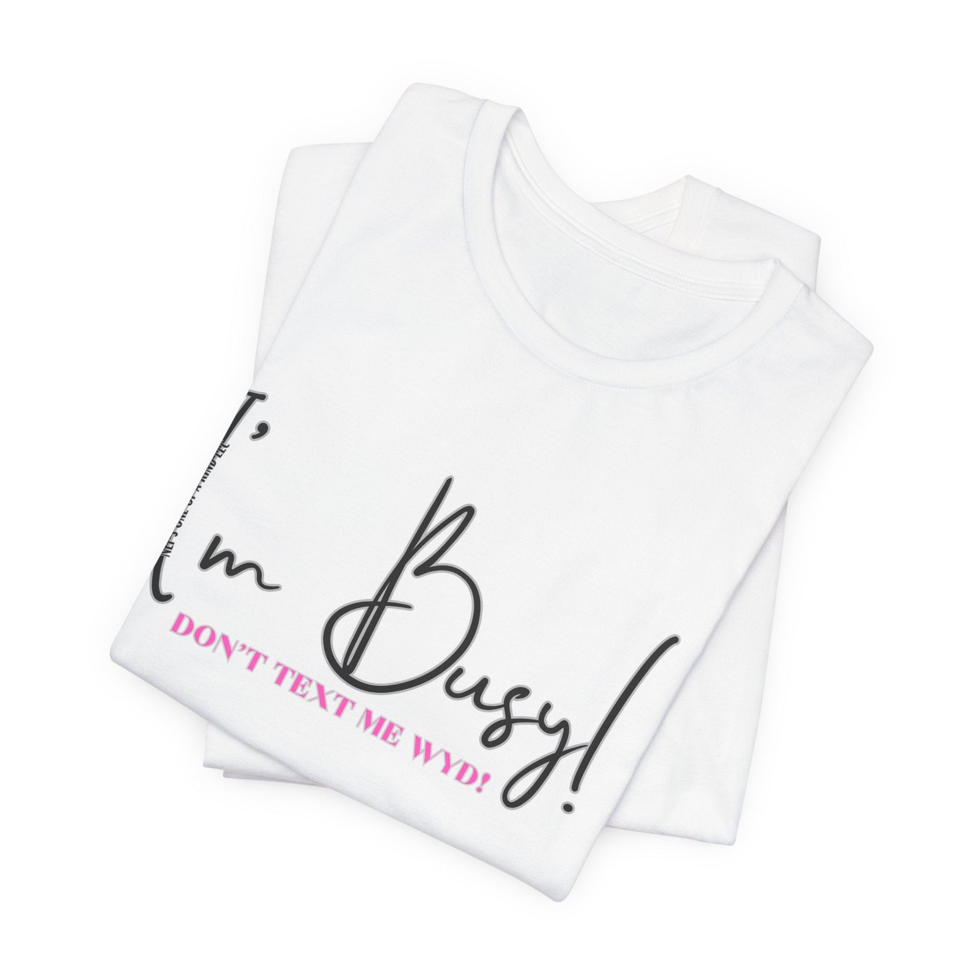 I'm Busy Unisex Jersey Short Sleeve Tee