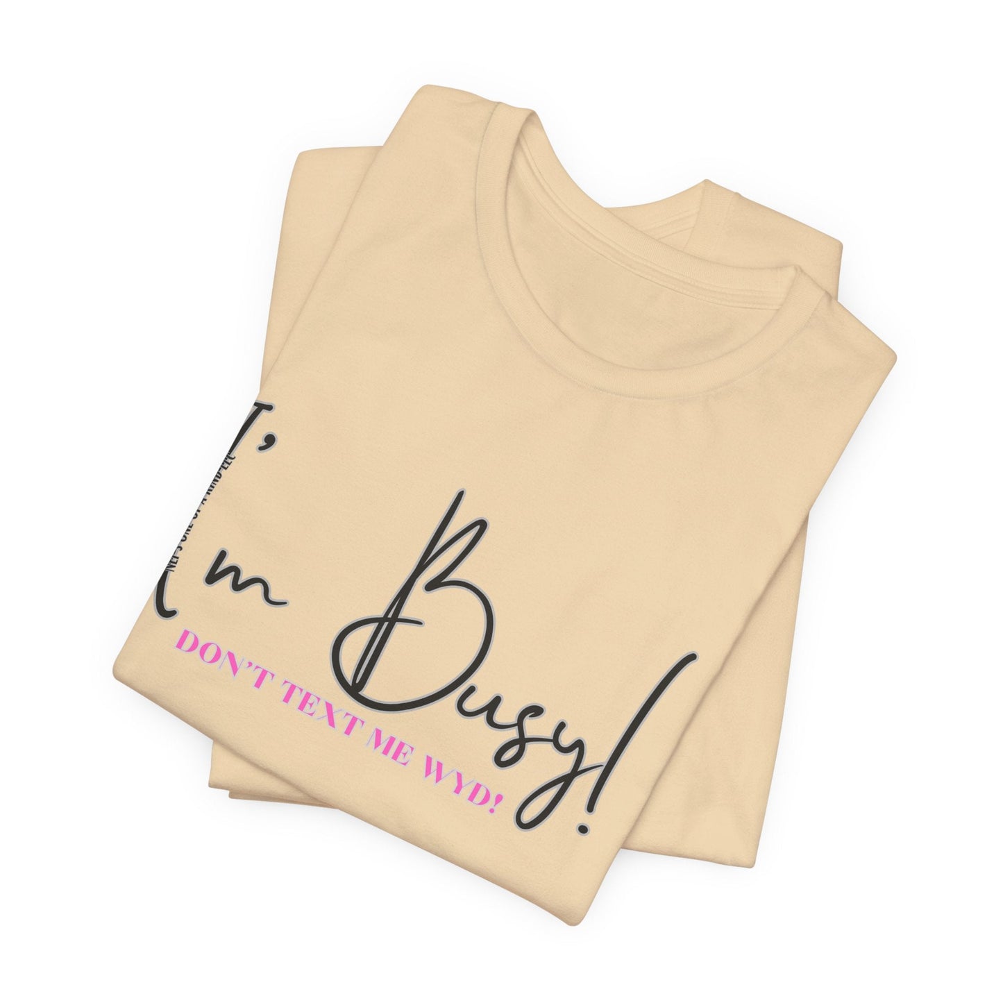 I'm Busy Unisex Jersey Short Sleeve Tee