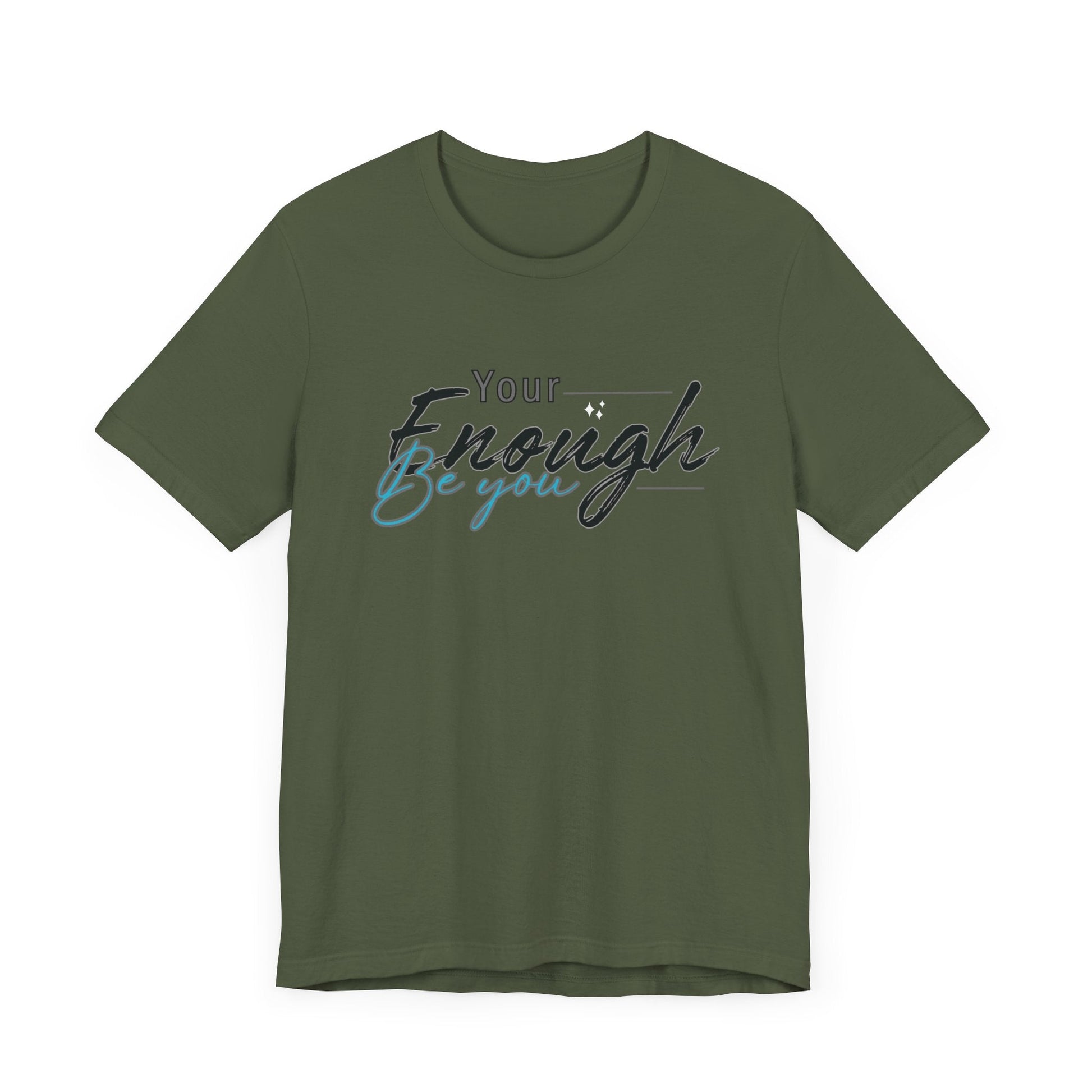 Your enough be you Unisex Tee