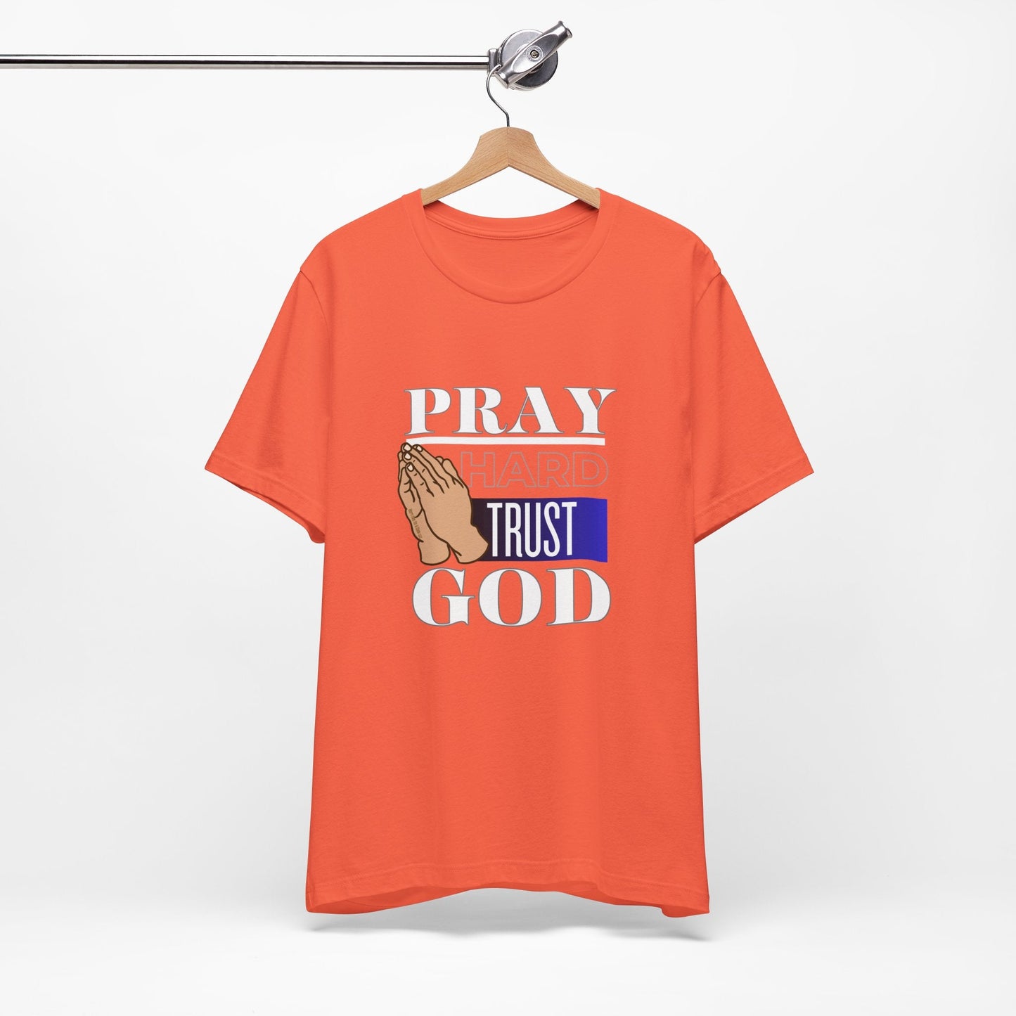 Pray Hard Trust God Unisex Short Sleeve Tee