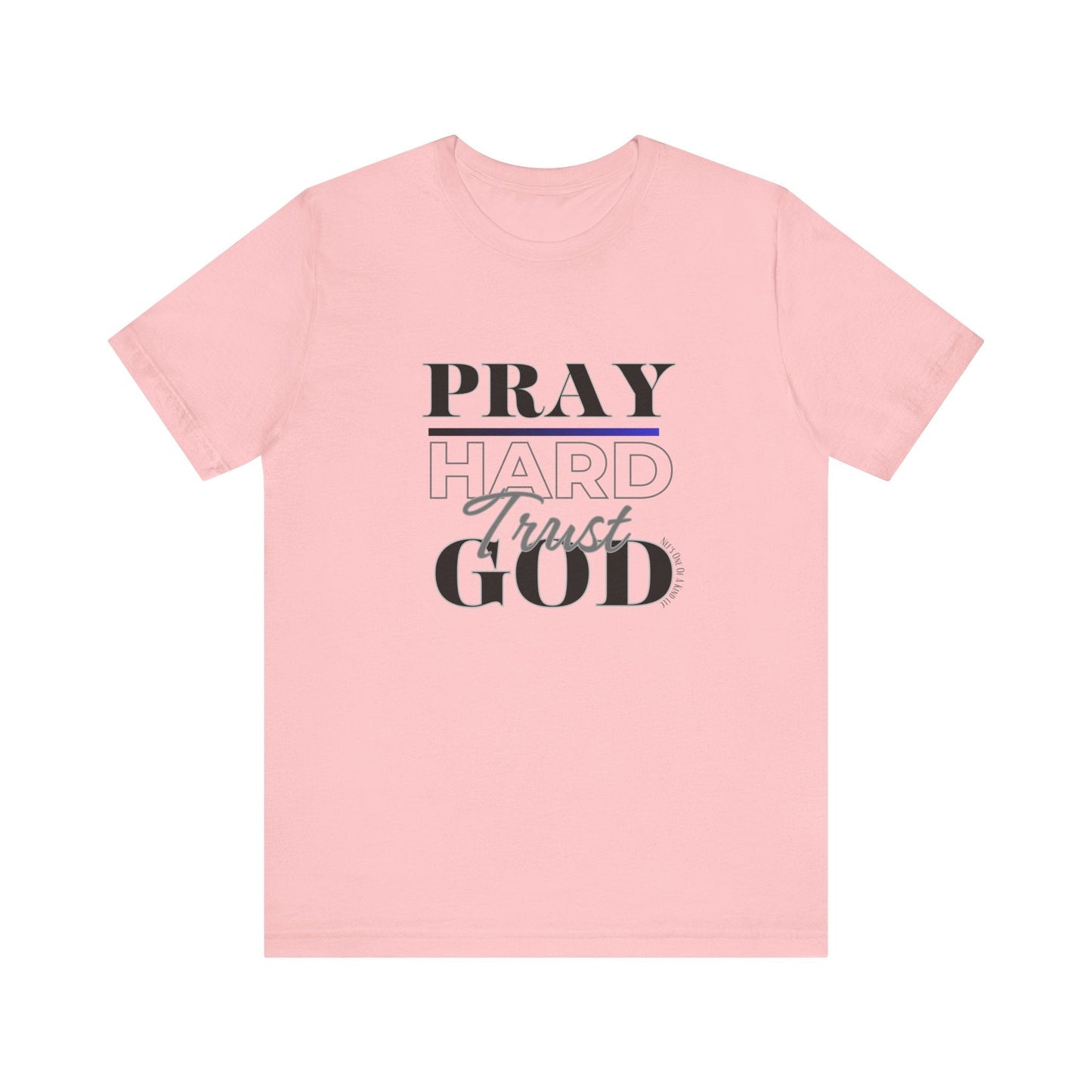 Pray Hard Trust God w/o Unisex Short Sleeve Tee