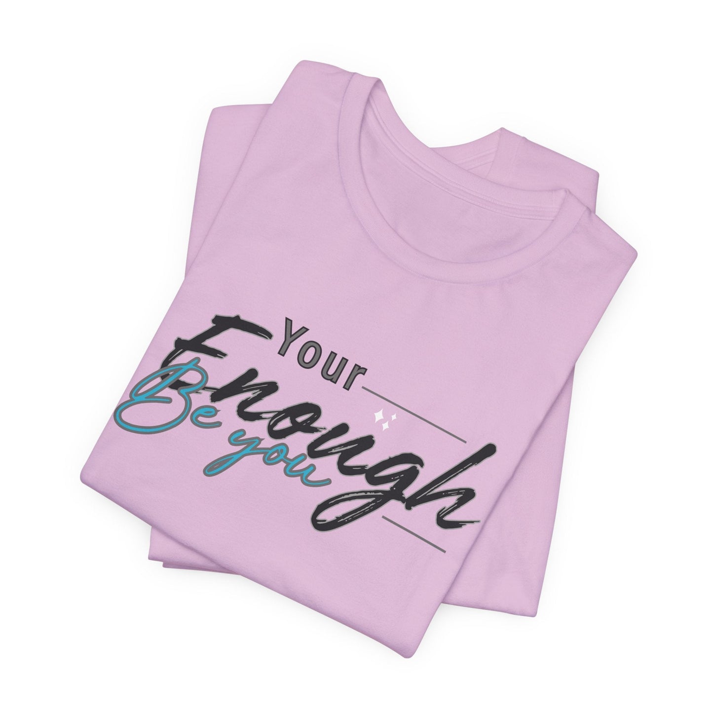 Your enough be you Unisex Tee