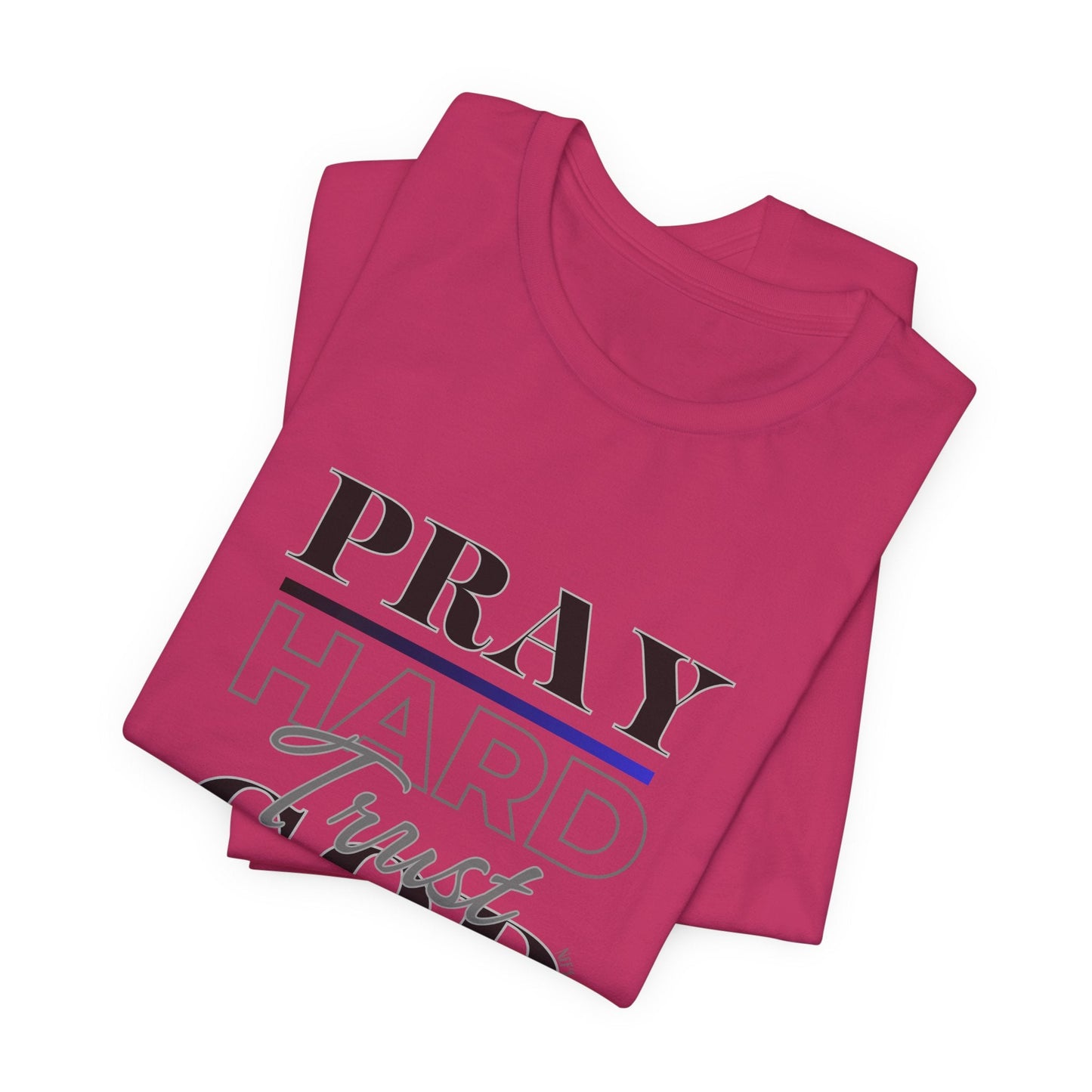 Pray Hard Trust God w/o Unisex Short Sleeve Tee