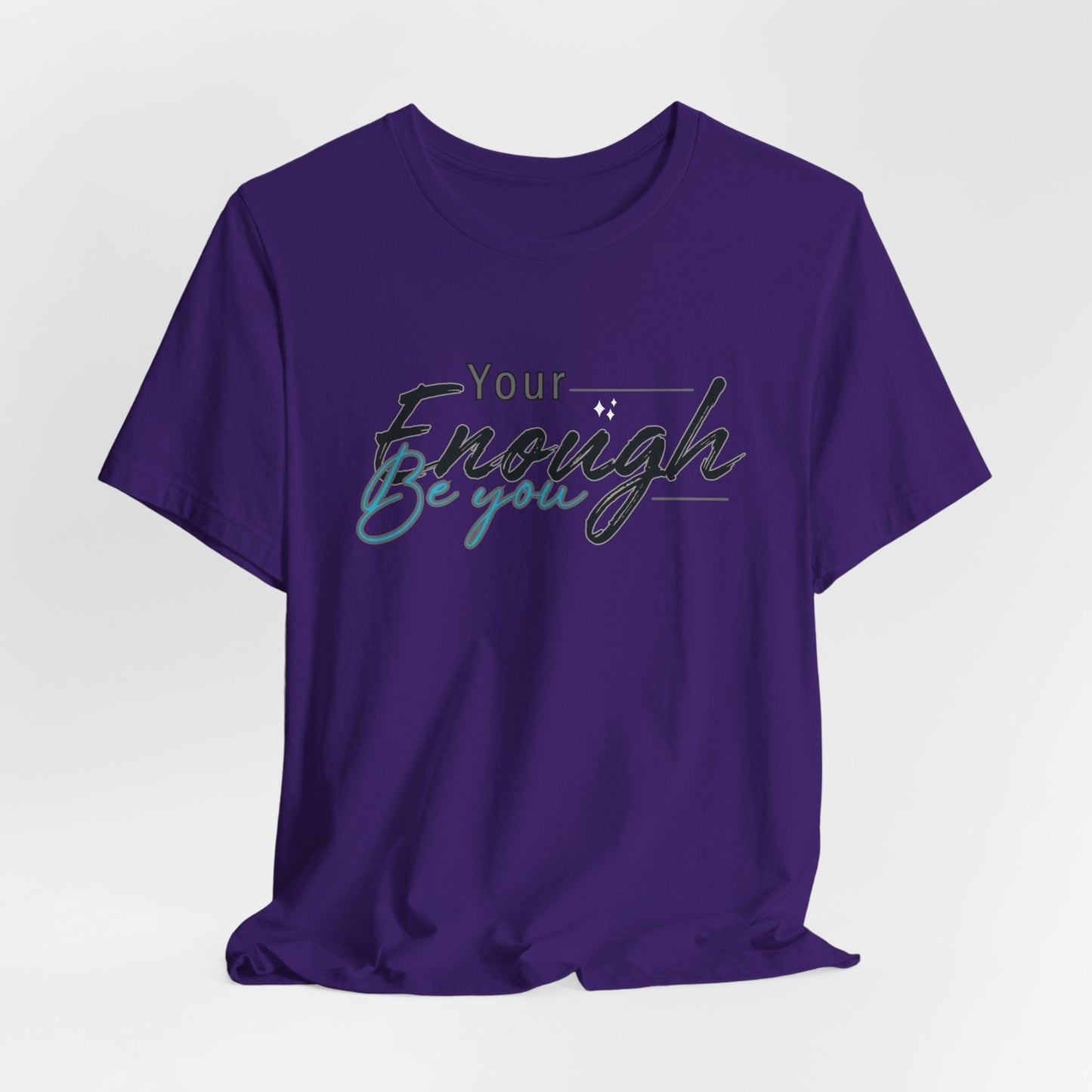 Your enough be you Unisex Tee