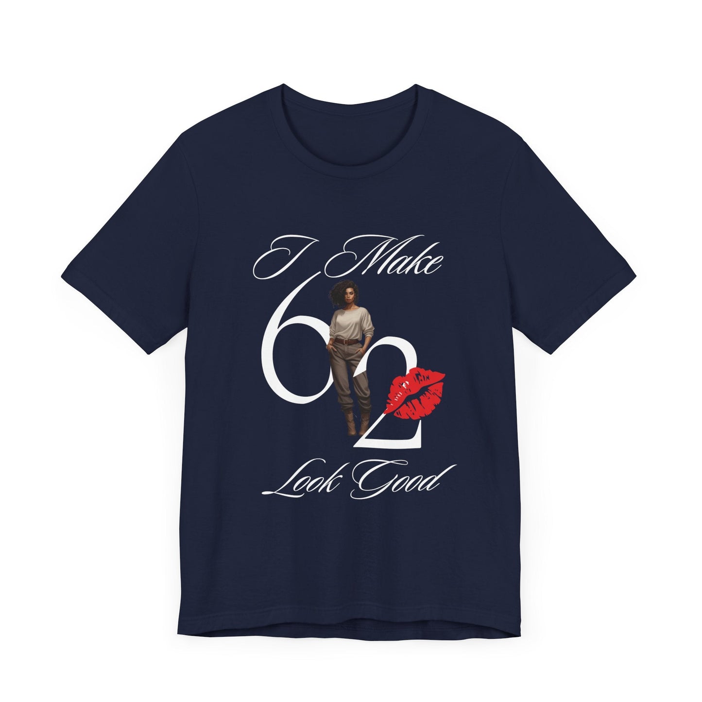 62 Looks Good T-Shirt