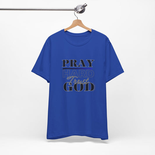 Pray Hard Trust God w/o Unisex Short Sleeve Tee