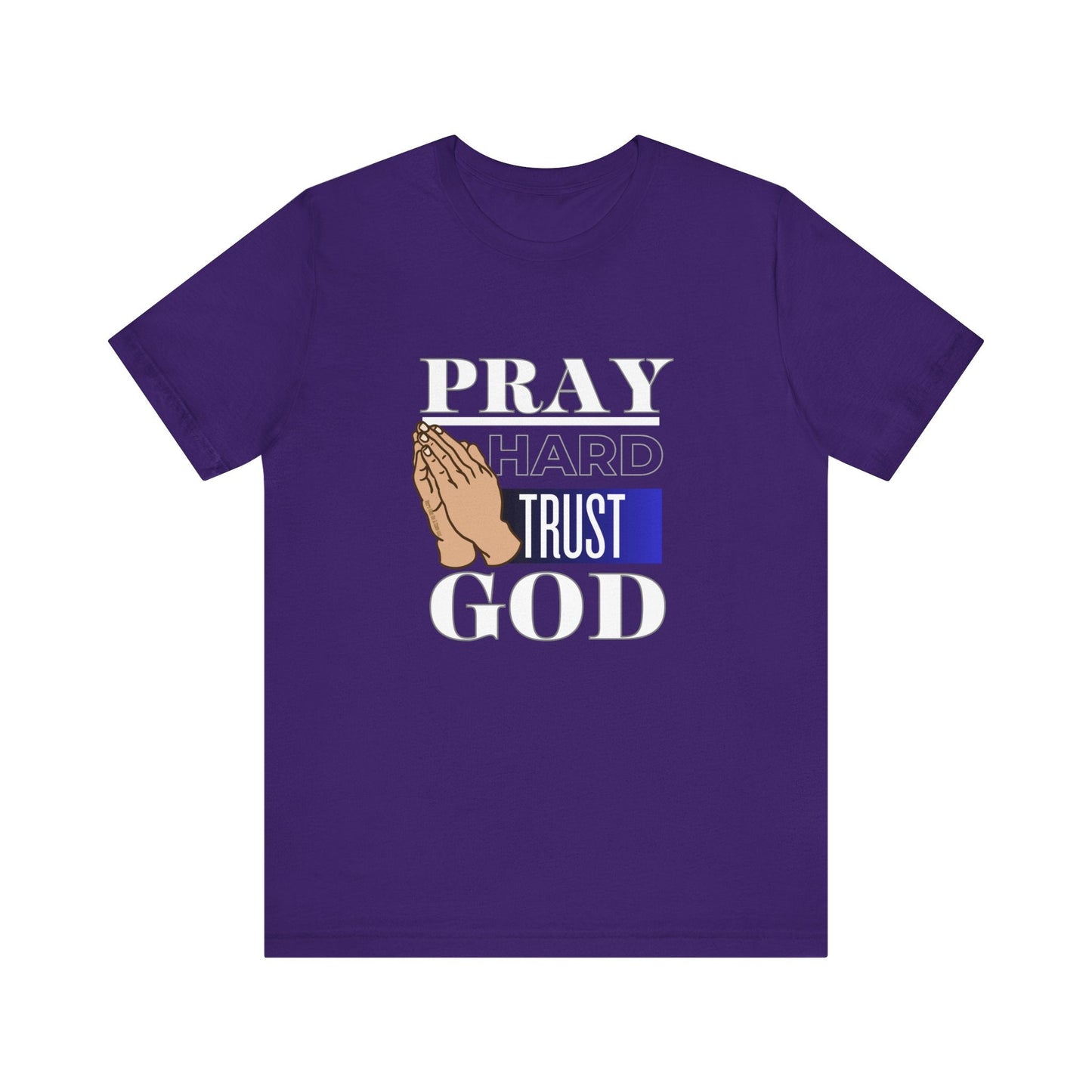 Pray Hard Trust God Unisex Short Sleeve Tee