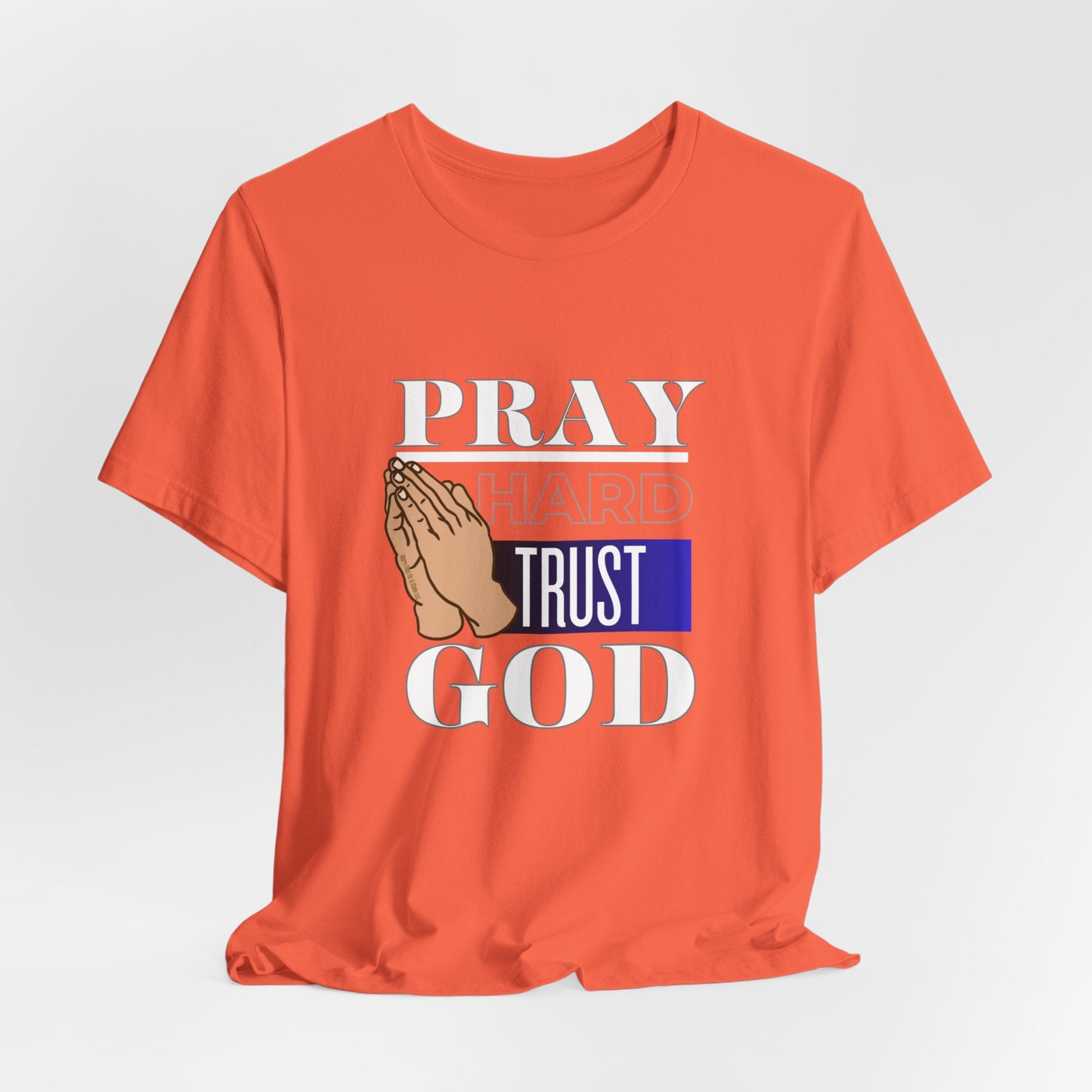 Pray Hard Trust God Unisex Short Sleeve Tee