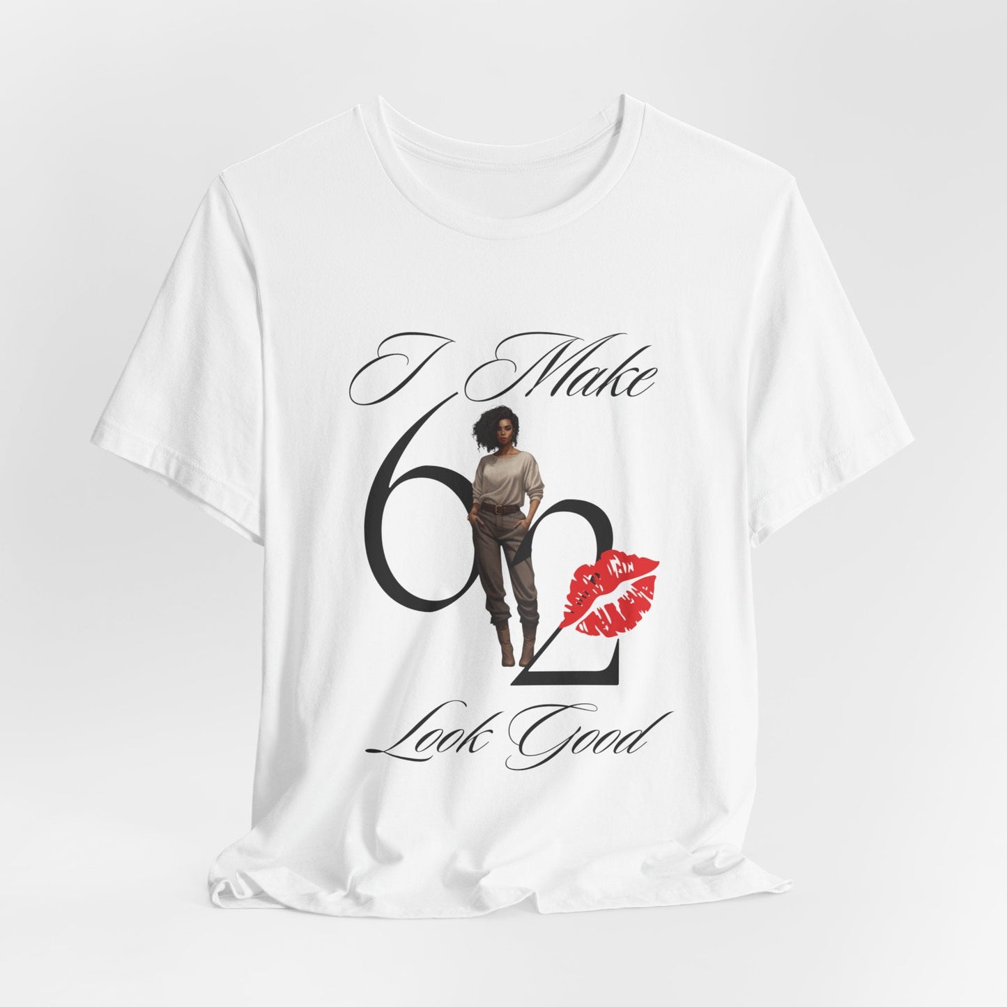 62 Looks Good T-Shirt