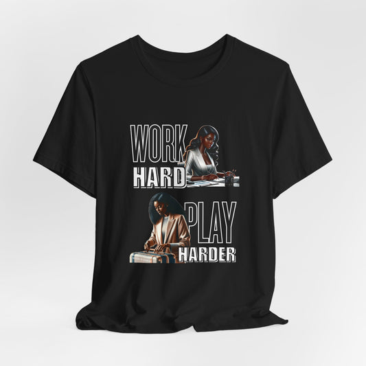 Work Hard Play Harder Short Sleeve Tee