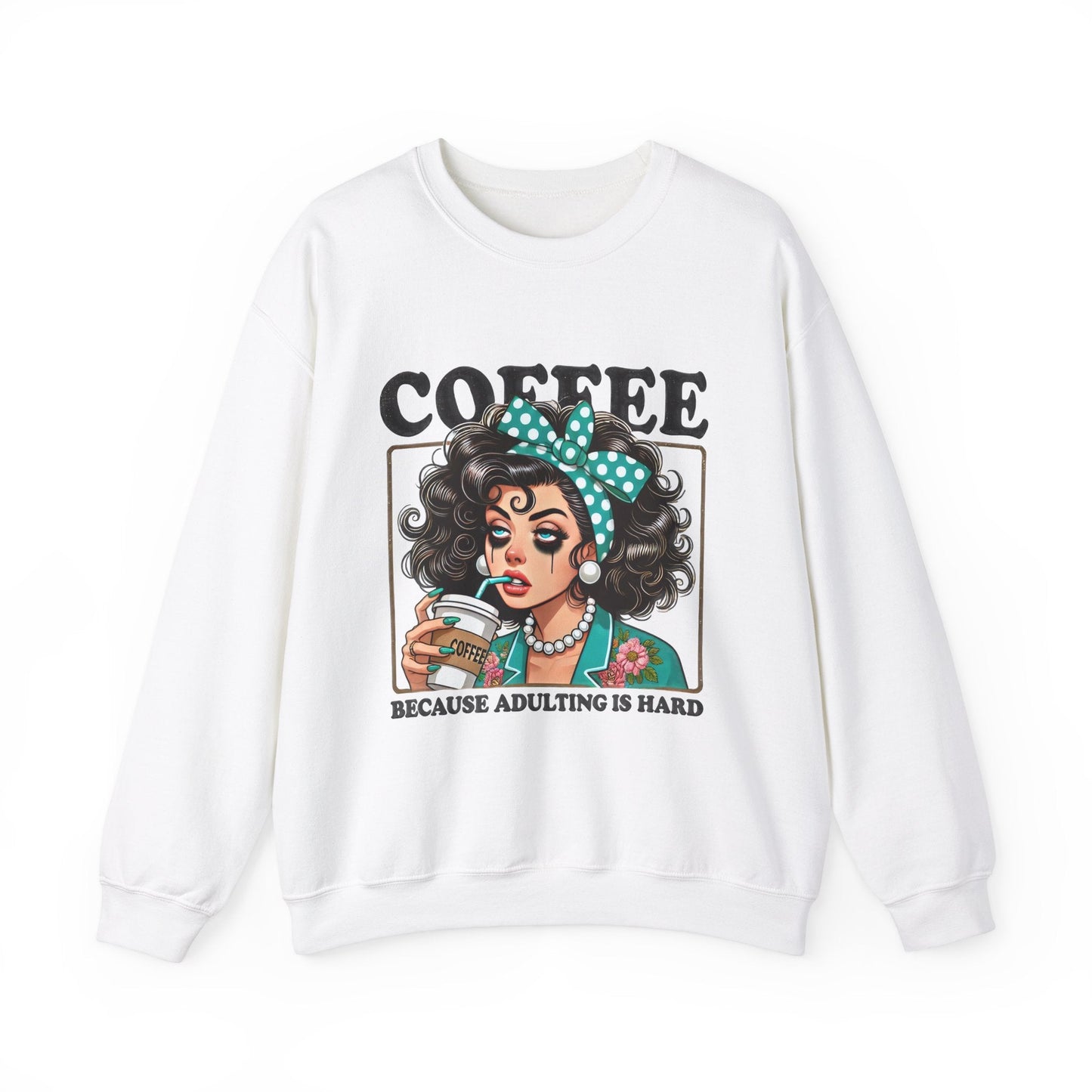 Coffee Because Adulting Is Hard Crewneck Sweatshirt