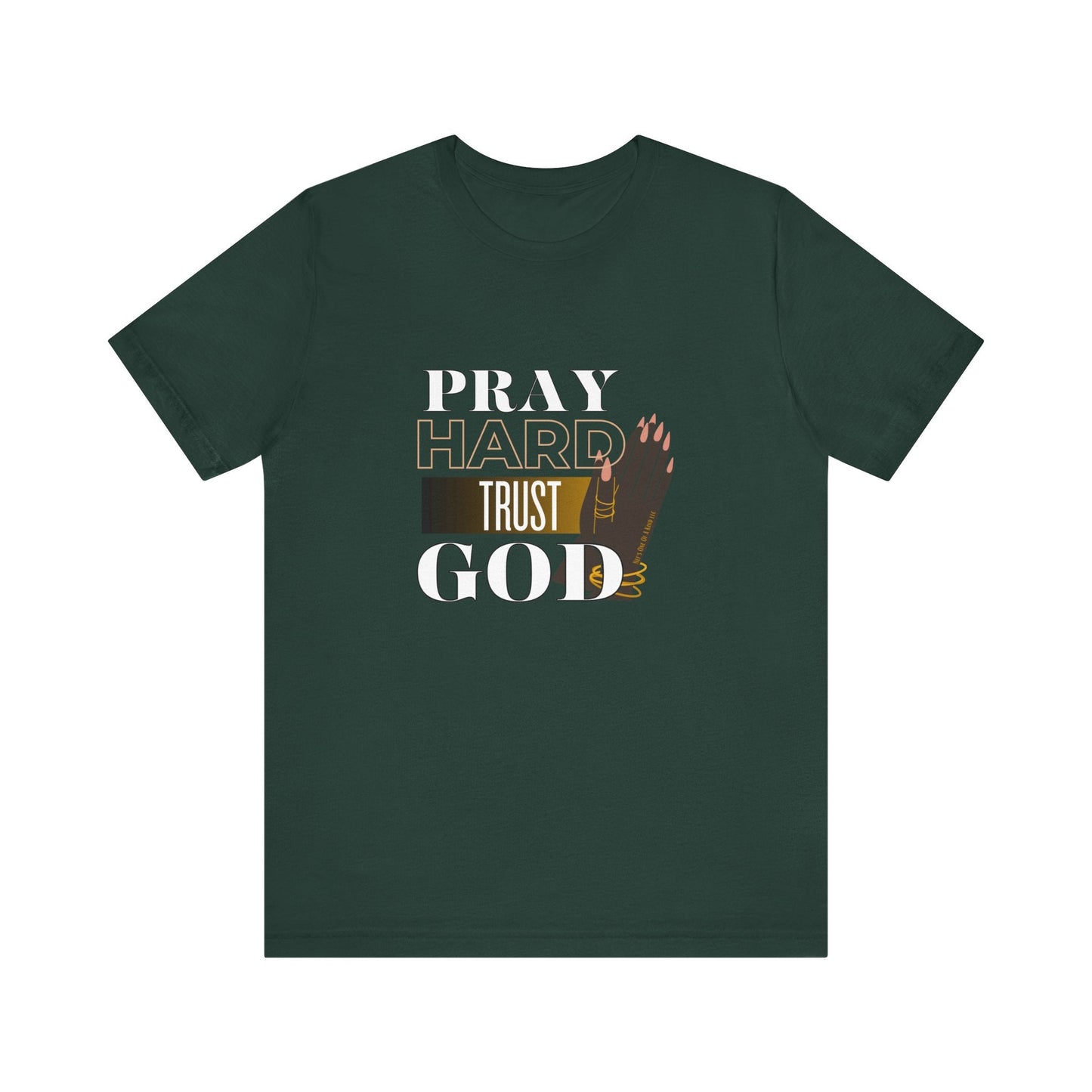 Pray Hard Trust God Unisex Short Sleeve Tee