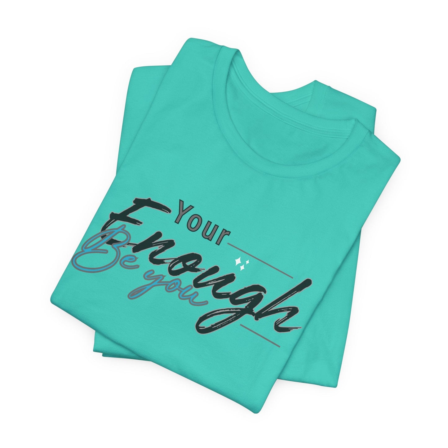 Your enough be you Unisex Tee