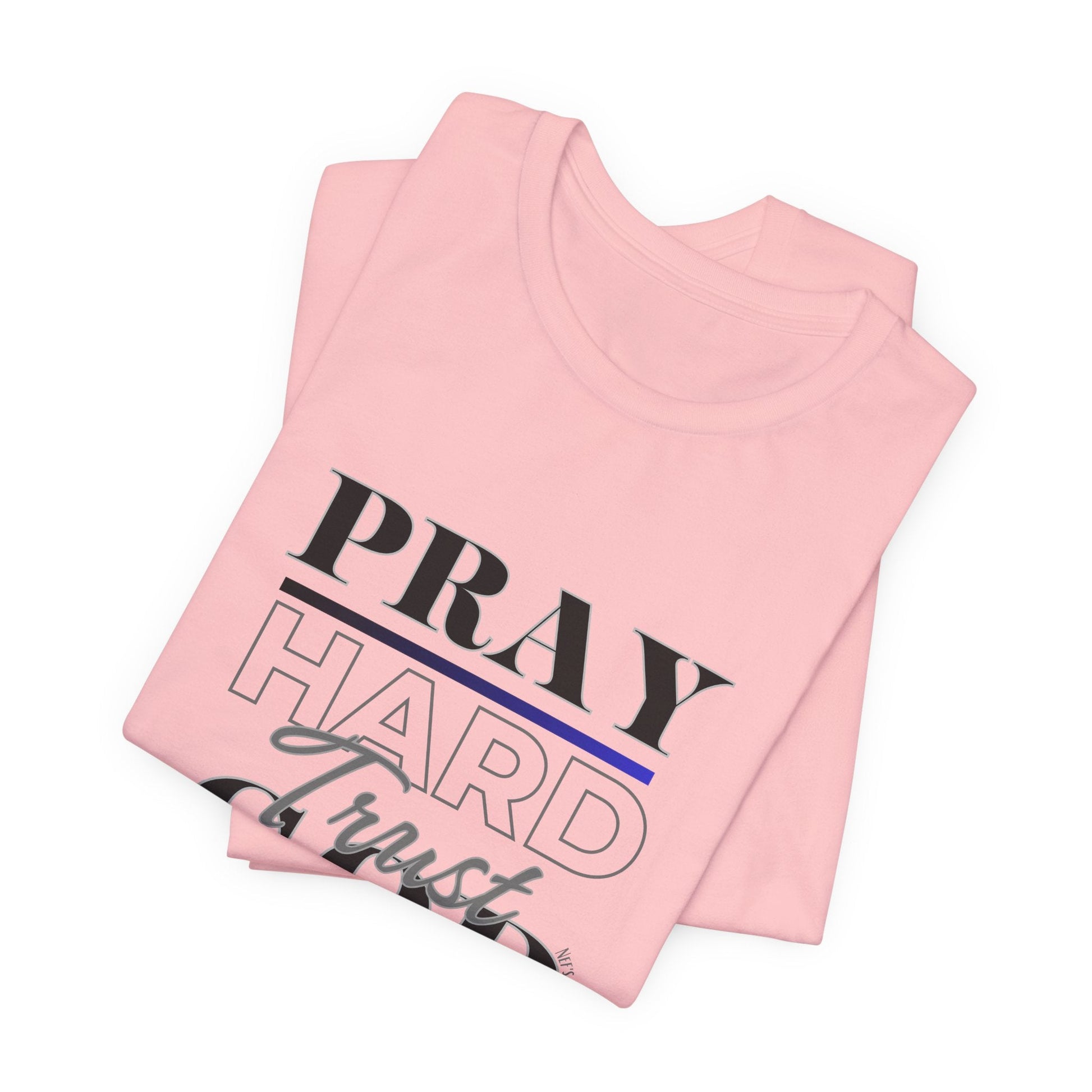 Pray Hard Trust God w/o Unisex Short Sleeve Tee